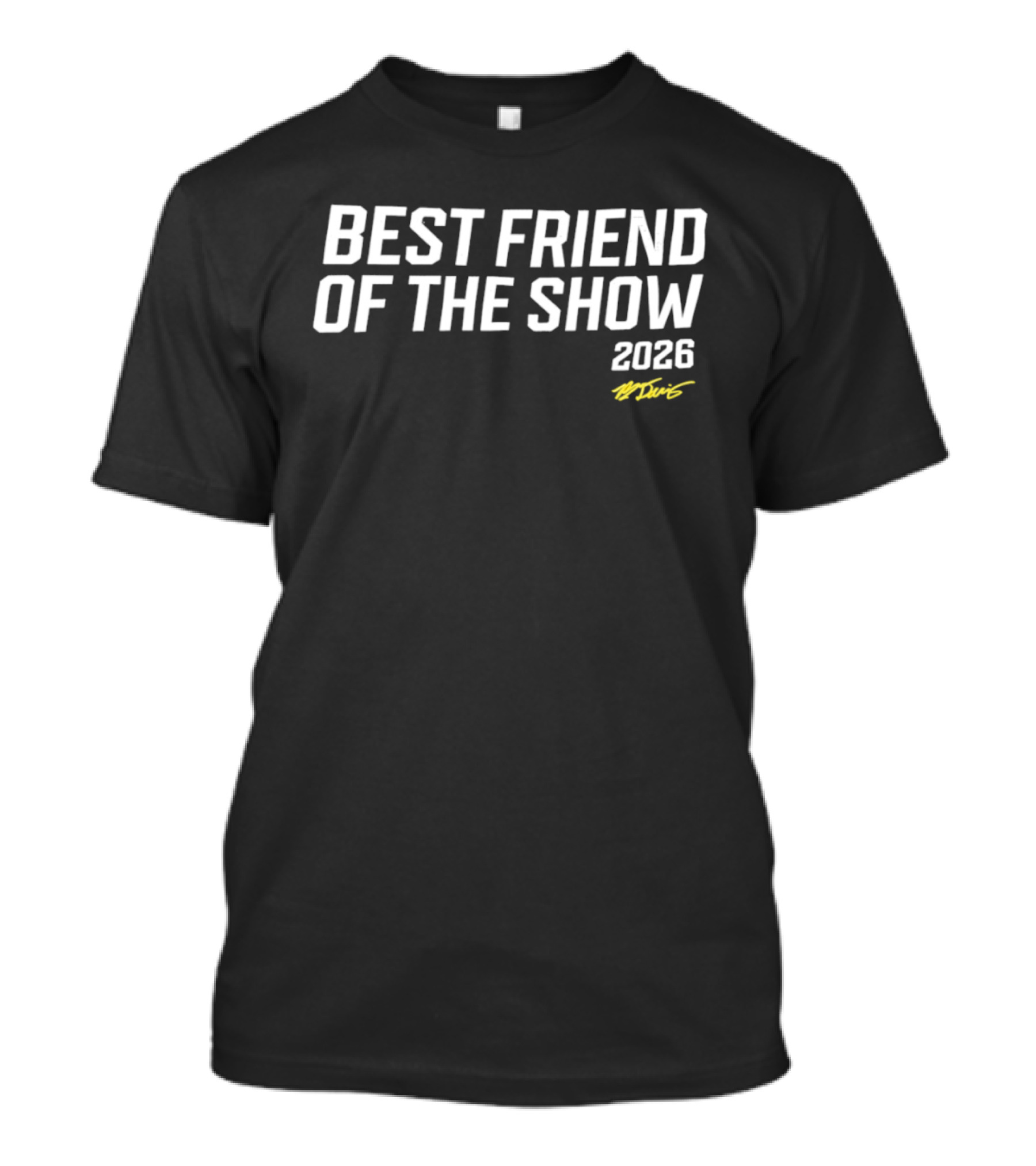 Best Friend Of The Show 2026 T-Shirt