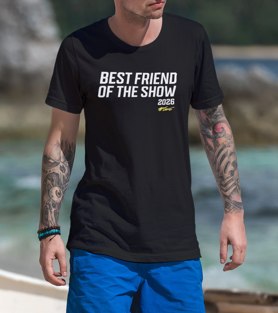 Best Friend Of The Show 2026 T-Shirt