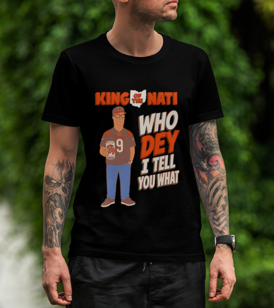 King Of The Nati Hank Hill Cincinnati Bengals Who Dey I Tell You What T-Shirt