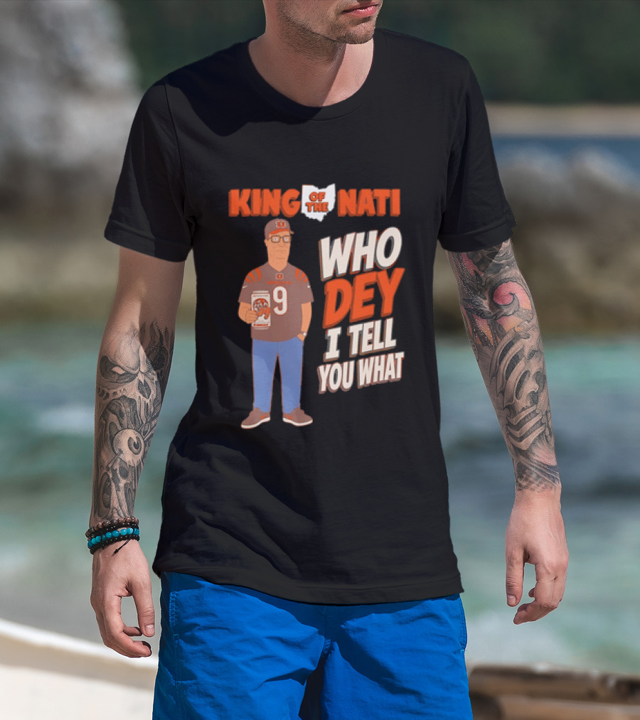 King Of The Nati Hank Hill Cincinnati Bengals Who Dey I Tell You What T-Shirt