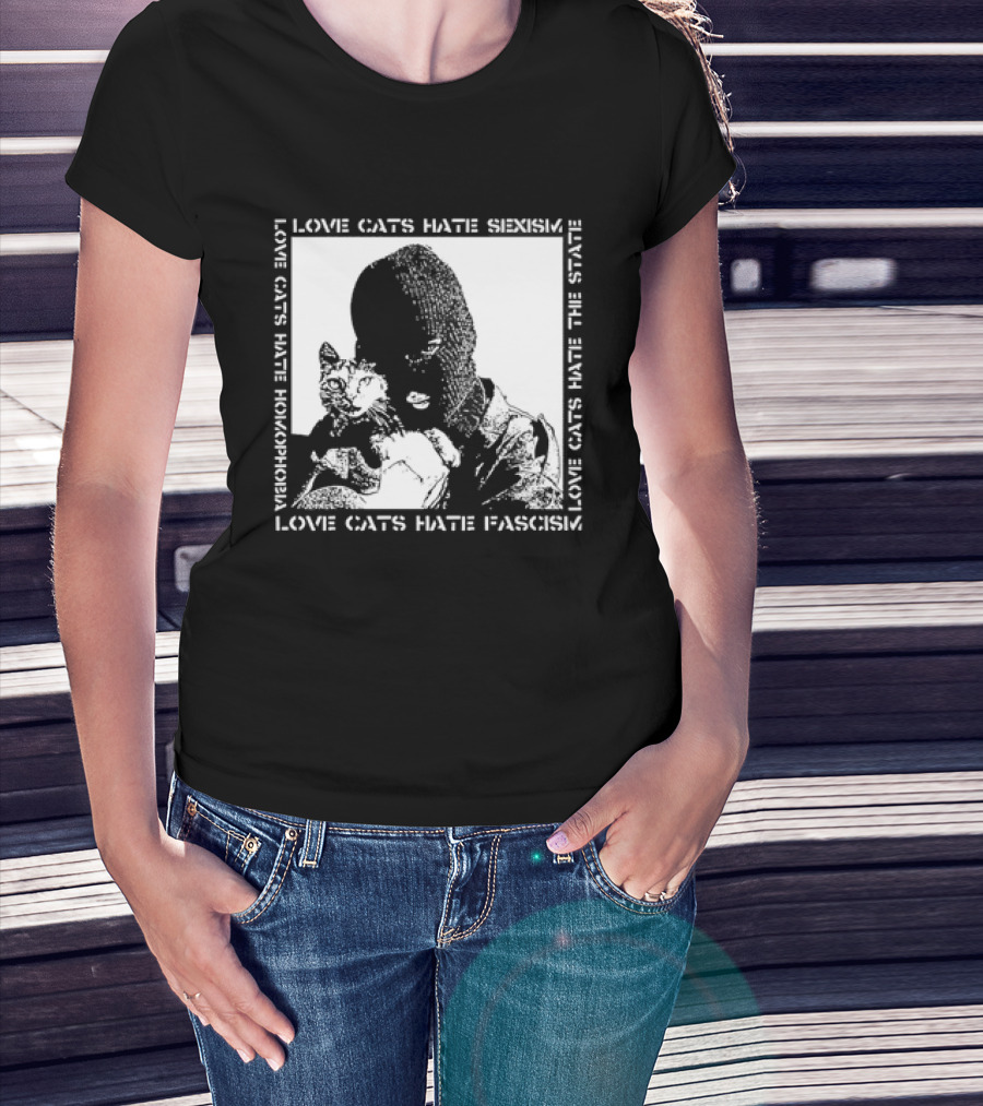 Love Cats Hate Fascism Sexism And Homophobia T-Shirt