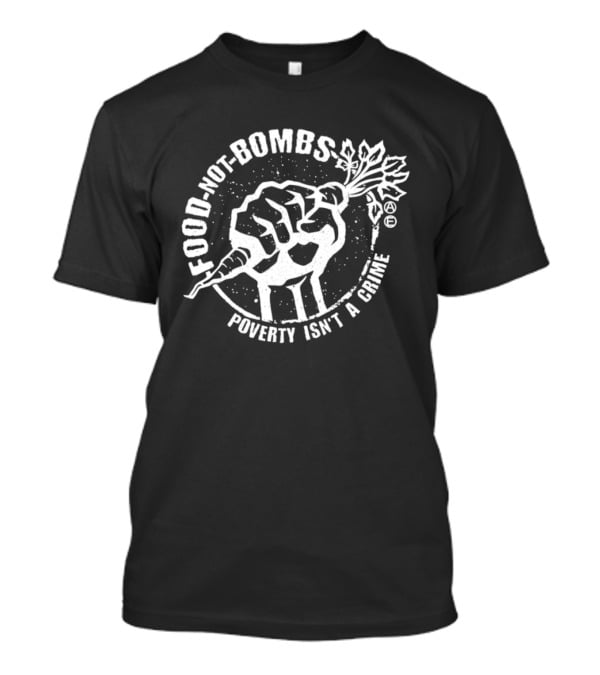 Food Not Bombs Carrot Fist Poverty Isn't A Crime T-Shirt