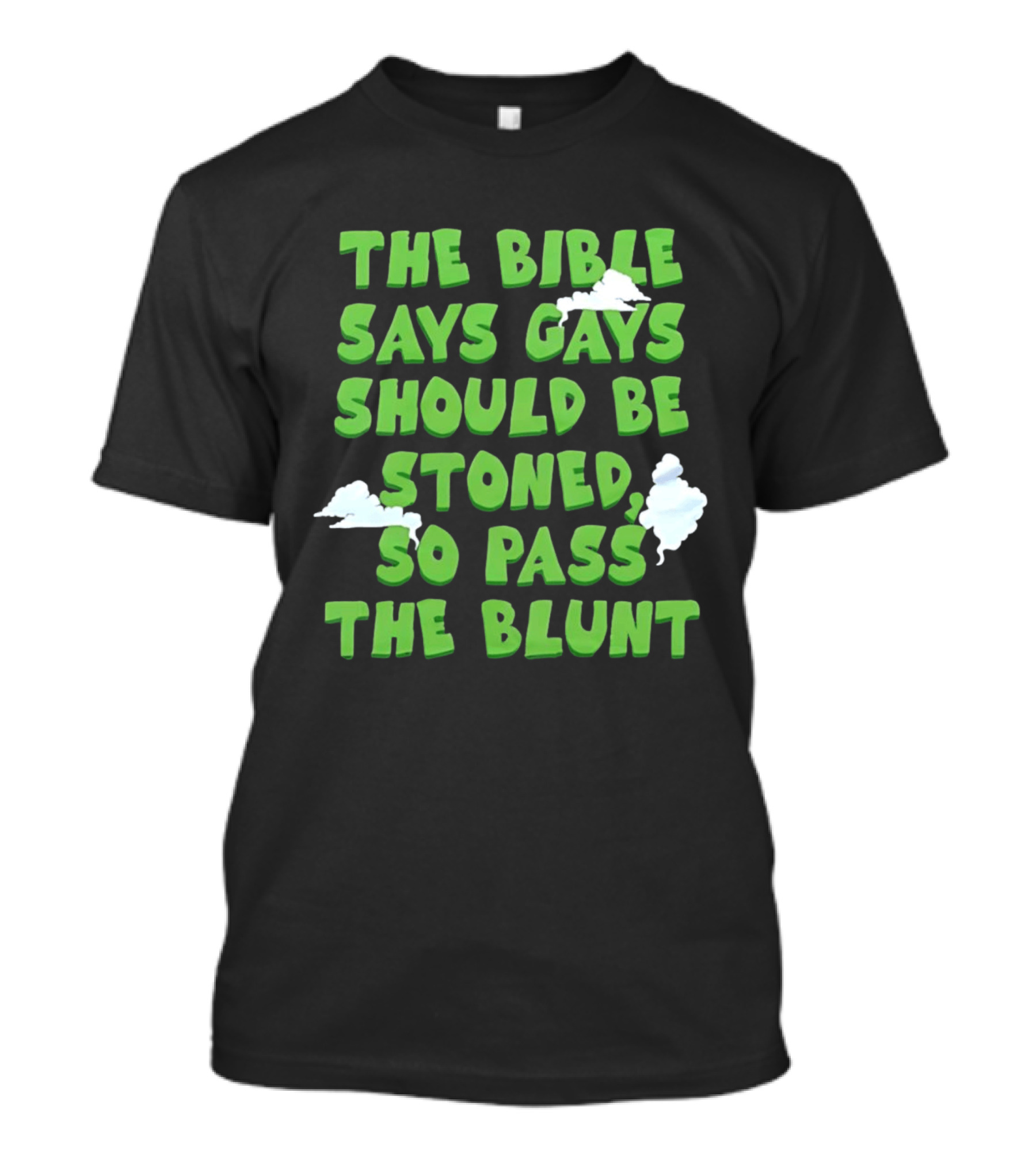 The Bible Says Gays Should Be Stoned So Pass The Blunt Smoke Clouds T-Shirt
