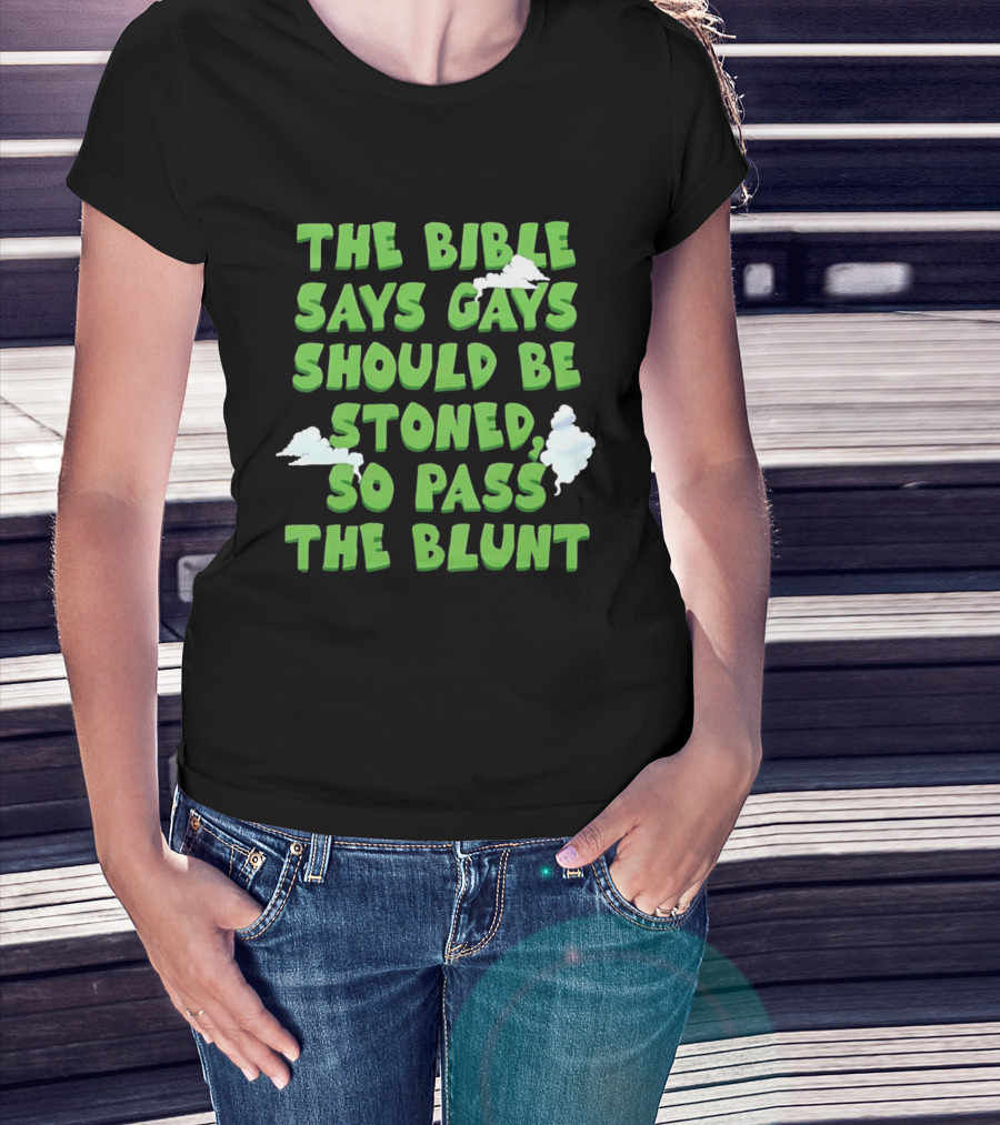 The Bible Says Gays Should Be Stoned So Pass The Blunt Smoke Clouds T-Shirt