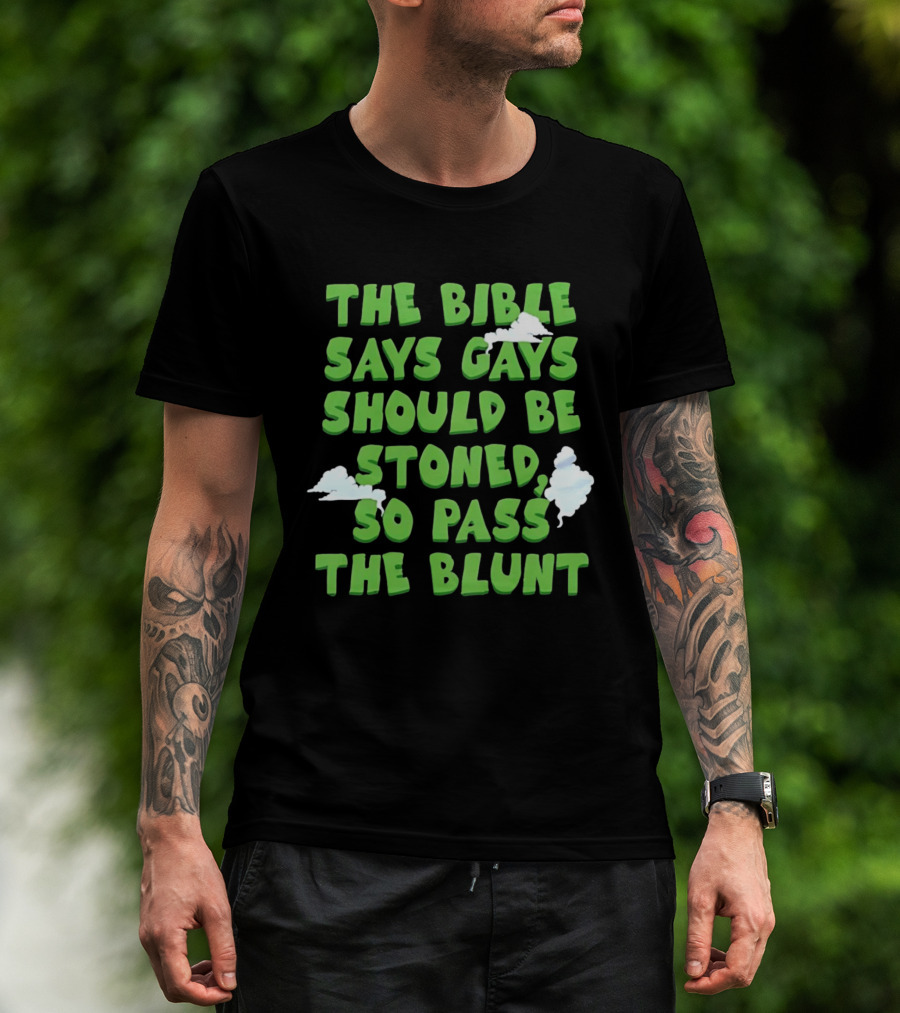 The Bible Says Gays Should Be Stoned So Pass The Blunt Smoke Clouds T-Shirt