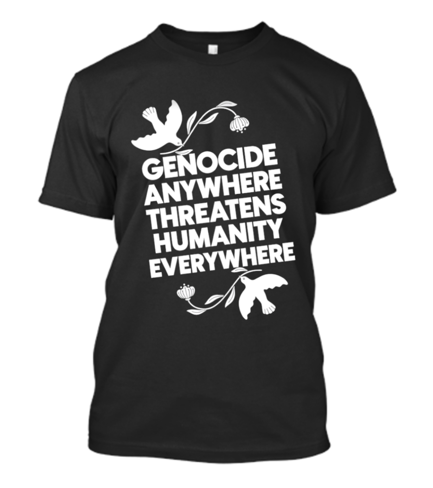 Genocide Anywhere Threatens Humanity Everywhere Floral Dove T-Shirt