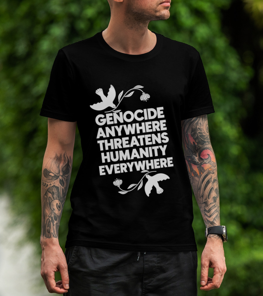 Genocide Anywhere Threatens Humanity Everywhere Floral Dove T-Shirt