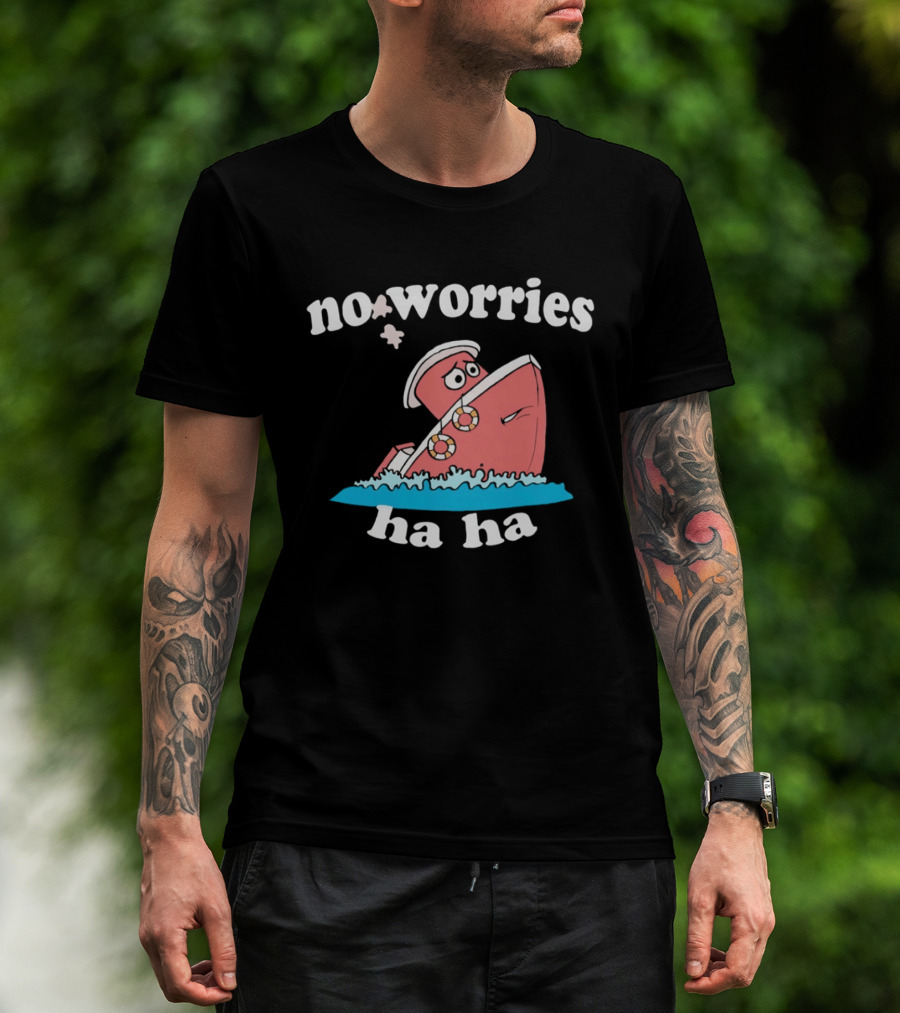 No Worries Ha Ha Sinking Boat Nautical Humor T-Shirt