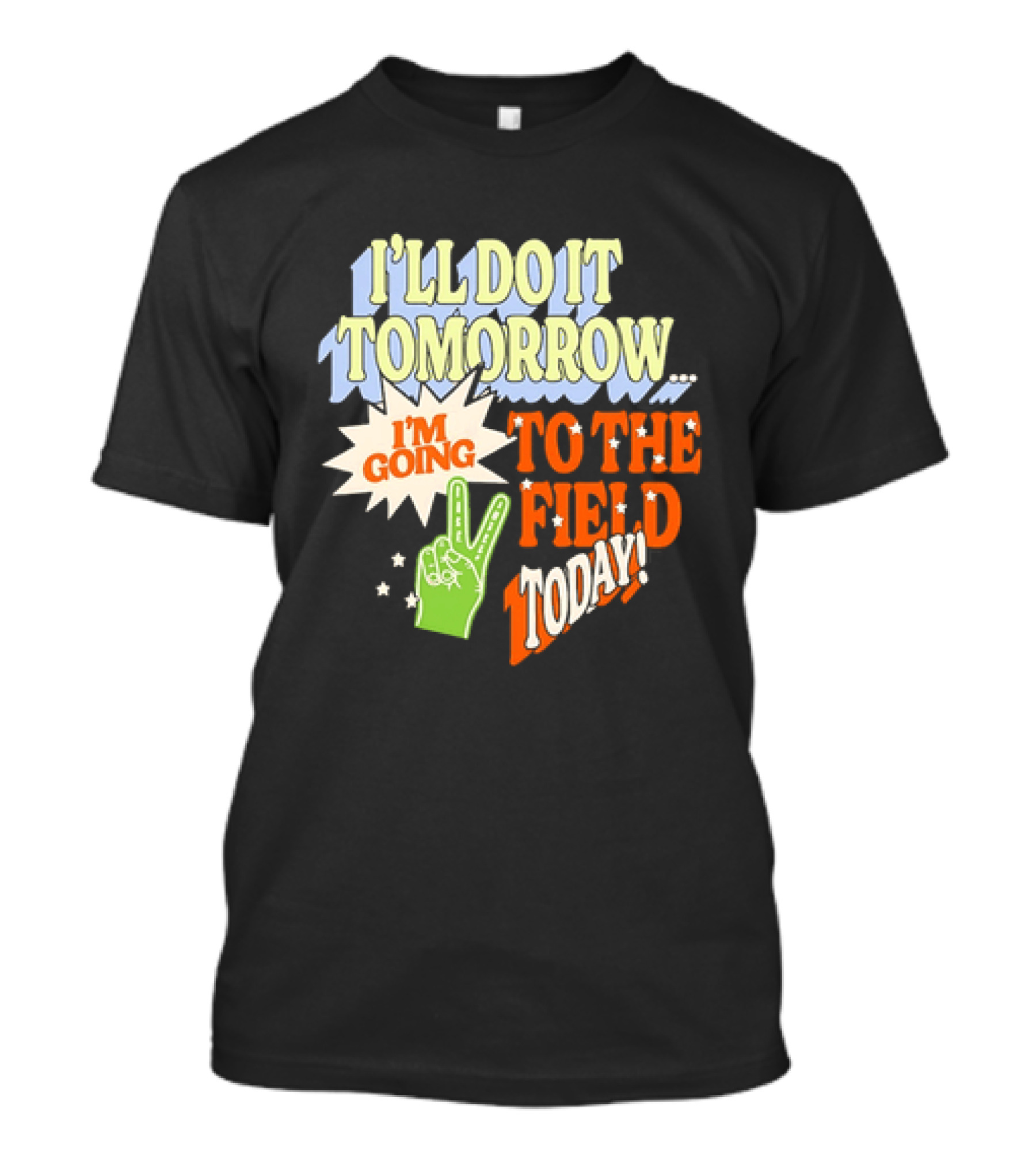 I'll Do It Tomorrow I'm Going To The Field Today Peace Sign T-Shirt