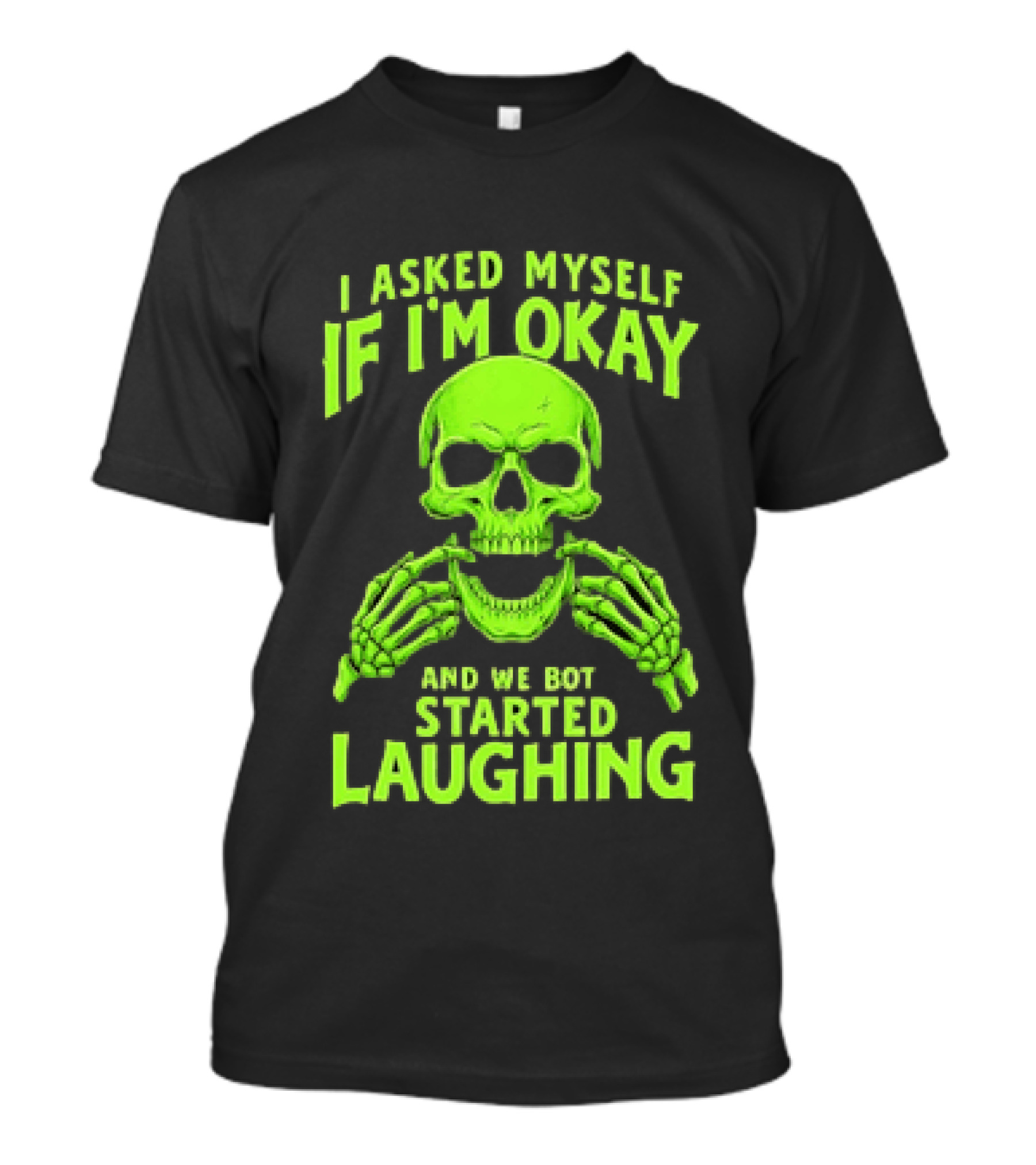 I Asked Myself If I'm Okay Skull Laughing Skeleton Humor T-Shirt