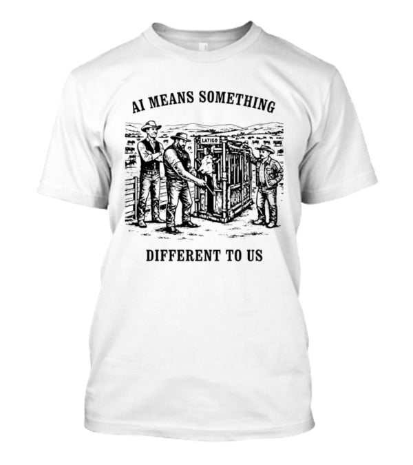 AI Means Something Different Cowboy Cattle Ranching Scene T-Shirt