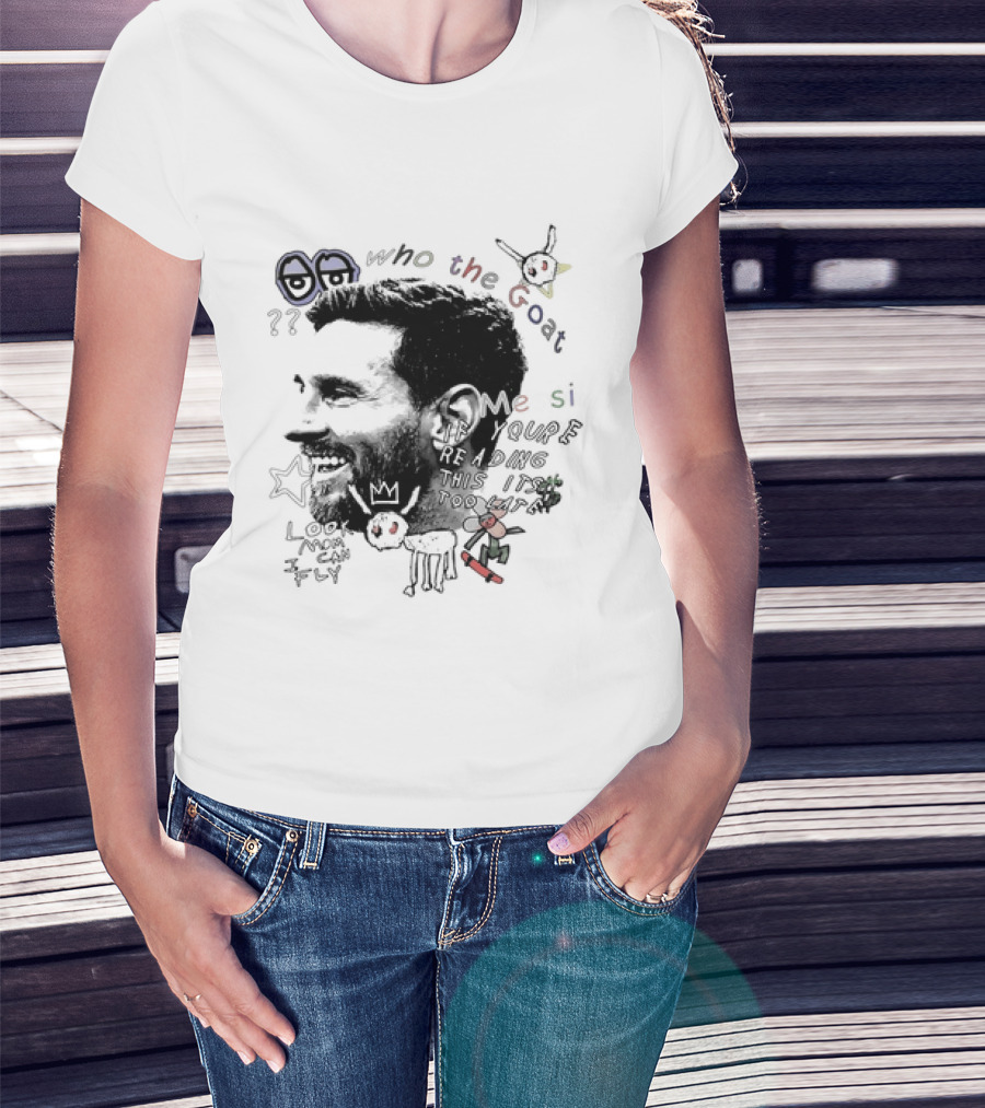 Who The Goat Lionel Messi Inter Miami Look Mom I Can Fly T-Shirt
