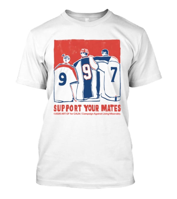 CALM Campaign Against Living Miserably Support Your Mates Football 9 7 T-Shirt