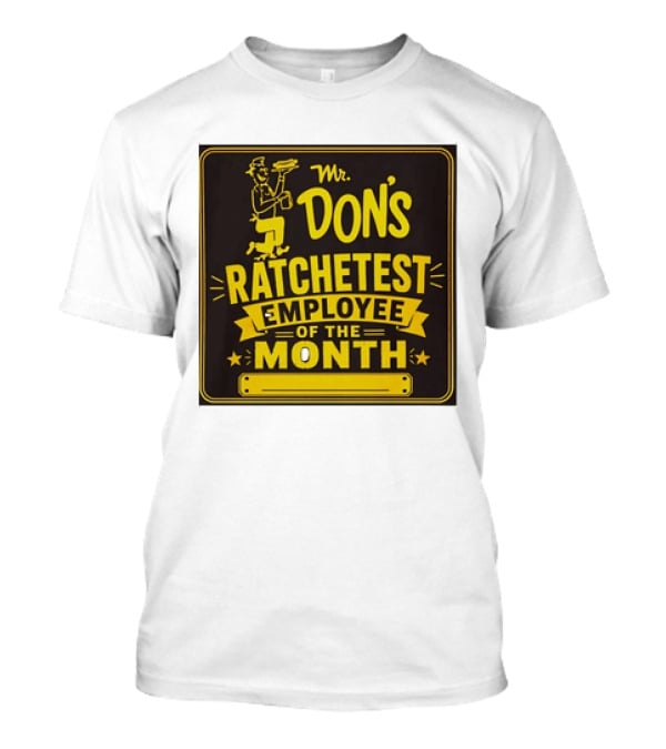 Mr Don's Ratchetest Employee Of The Month Sign With Cartoon Waiter T-Shirt