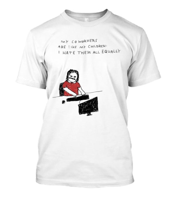 My Coworkers Are Like My Children I Hate Them All Equally Office Humor Red T-Shirt