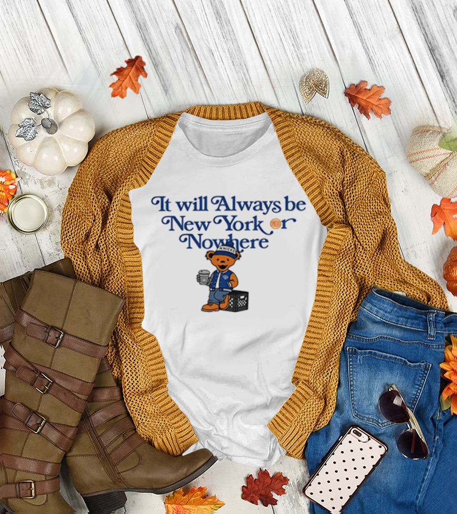 New York Knicks Grateful Dead It Will Always Be New York or Nowhere T-Shirt