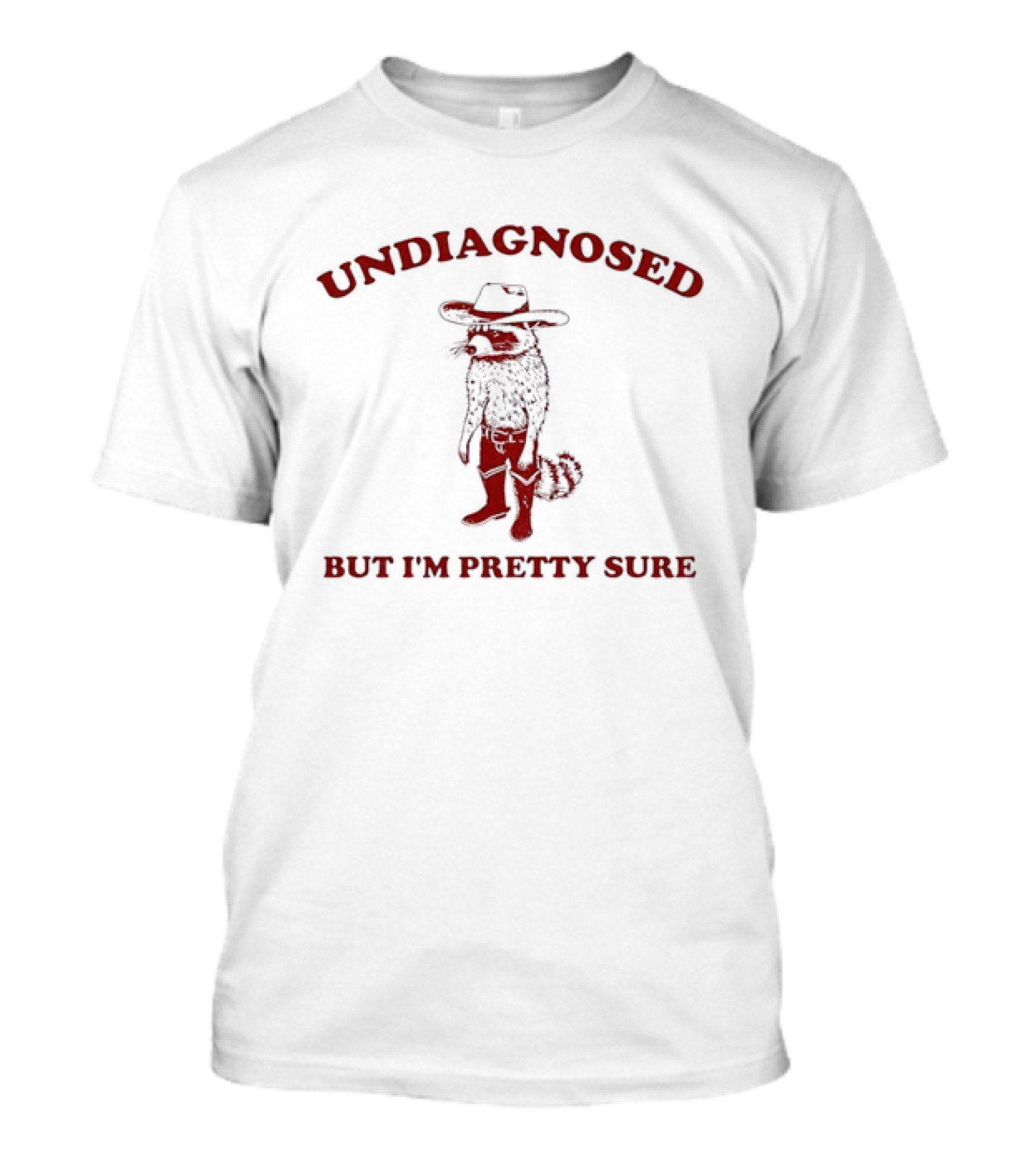 Undiagnosed But I'm Pretty Sure Raccoon Cowboy Humor And Quirky Cowboy Outlaw T-Shirt