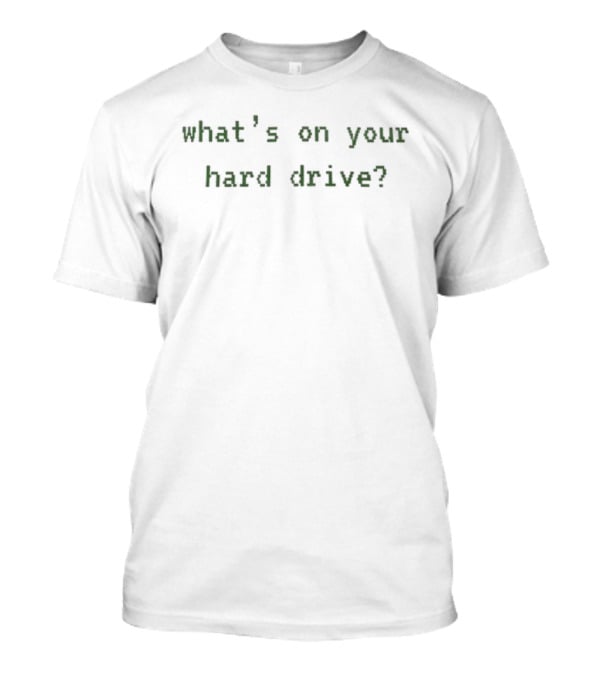 What's On Your Hard Drive? Curiosity Questioning Technology T-Shirt