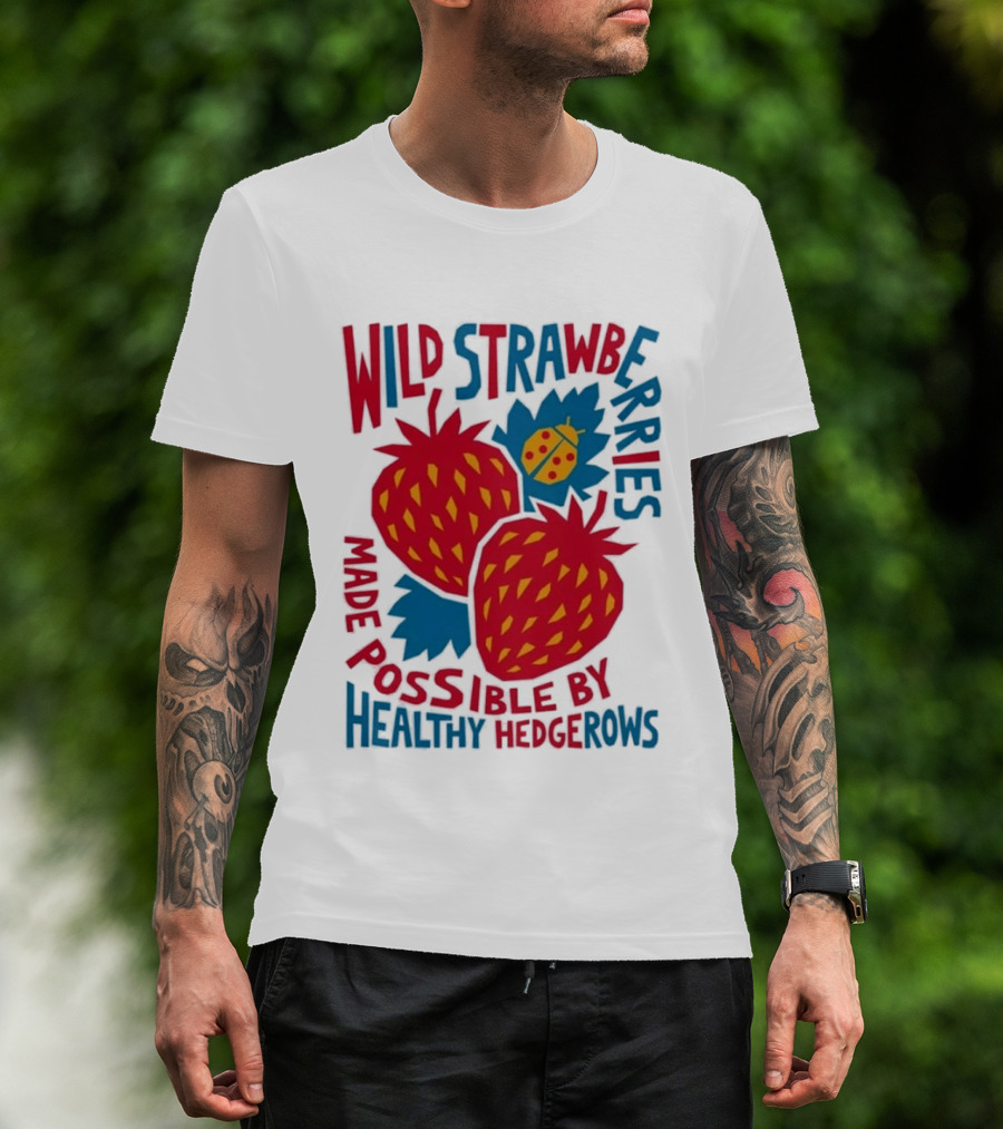 Wild Strawberries Made Possible By Healthy Hedgerows With Ladybug T-Shirt