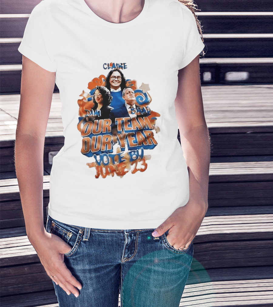 Our Team Our Year Vote By June 23 Clarke Dima Brad T-Shirt