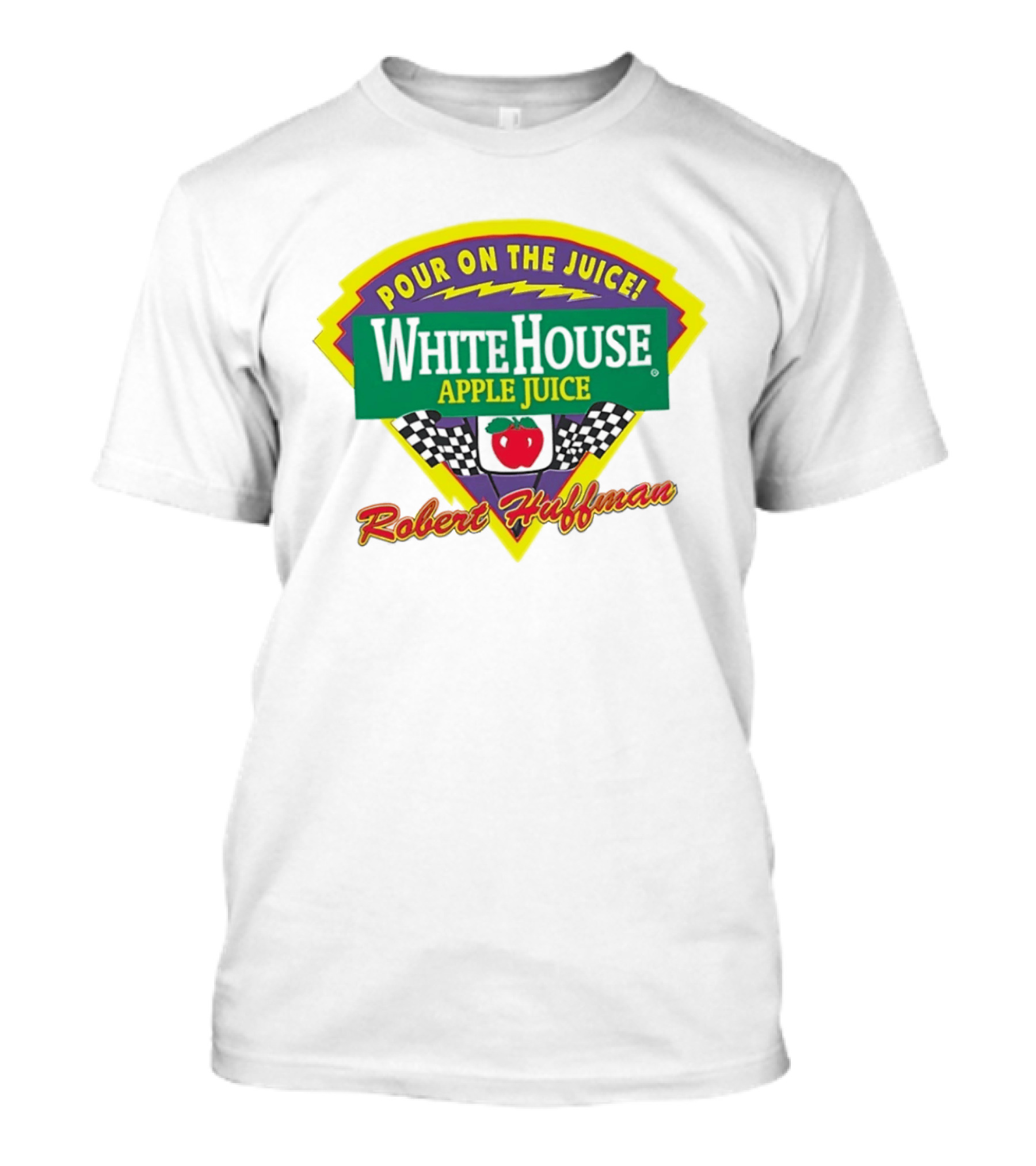 Robert Huffman White House Apple Juice Pour On The Juice Racing T-Shirt