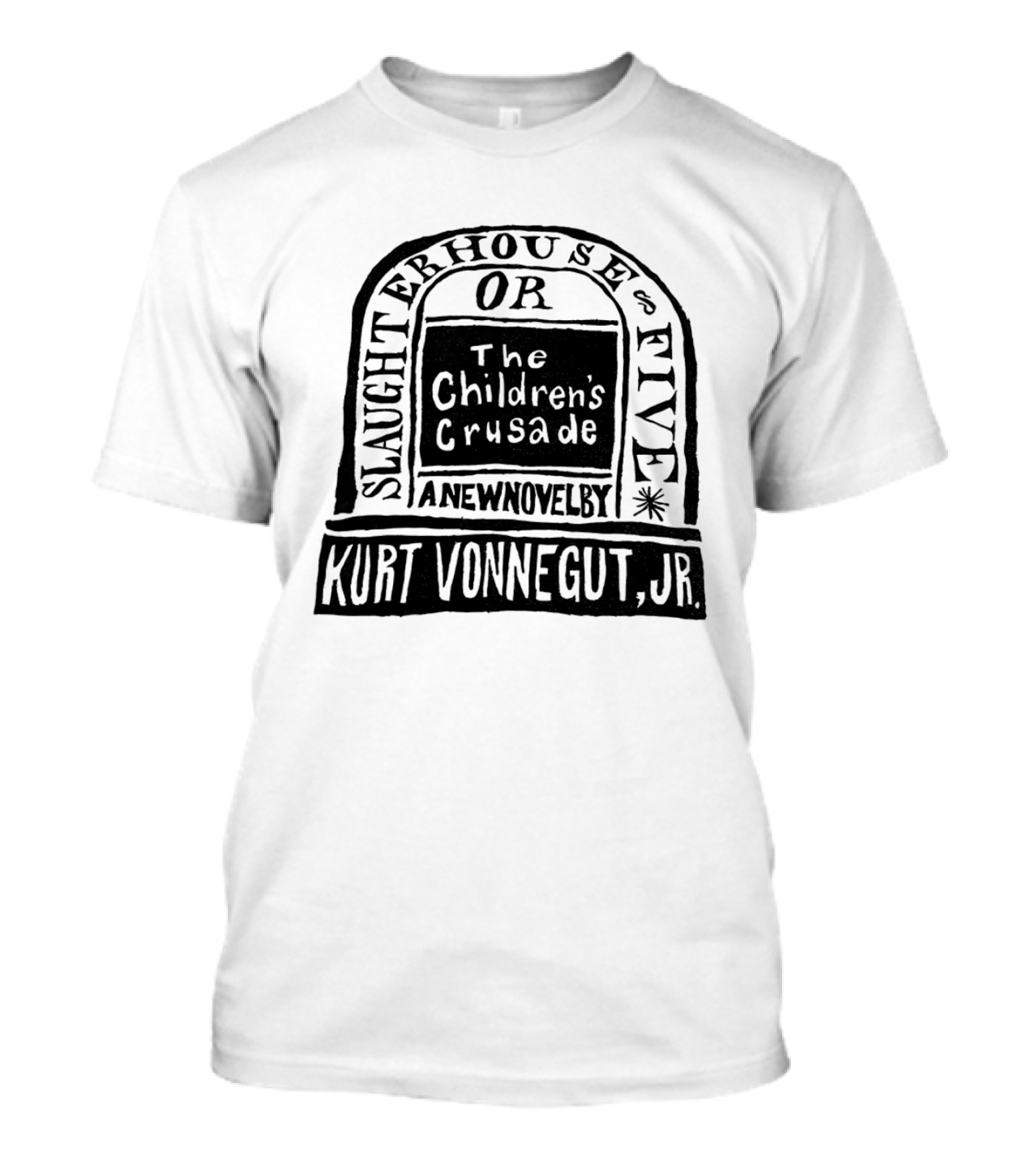 Slaughterhouse Five The Children's Crusade A New Novel By Kurt Vonnegut Jr T-Shirt