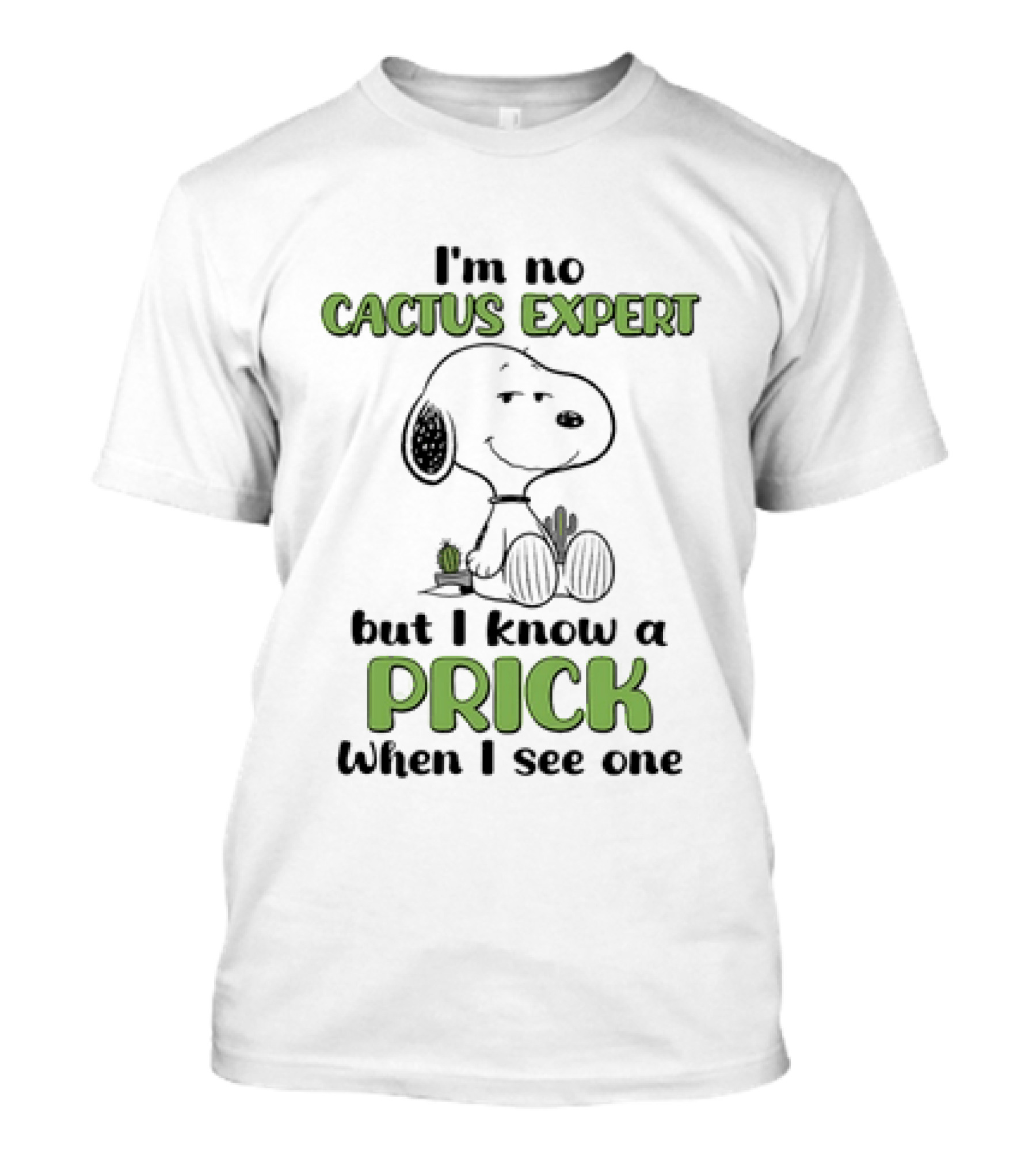 Snoopy I'm No Cactus Expert But I Know A Prick When I See One Cactus Humor T-Shirt