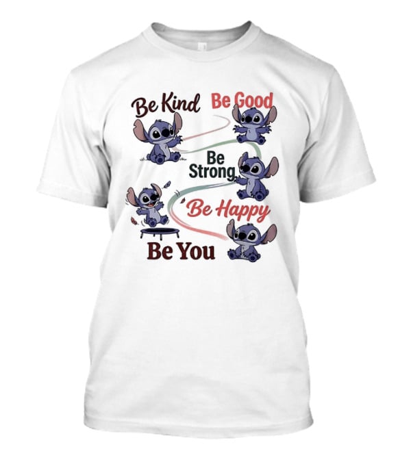 Stitch Be Kind Be Good Be Strong Be Happy Be You T-Shirt