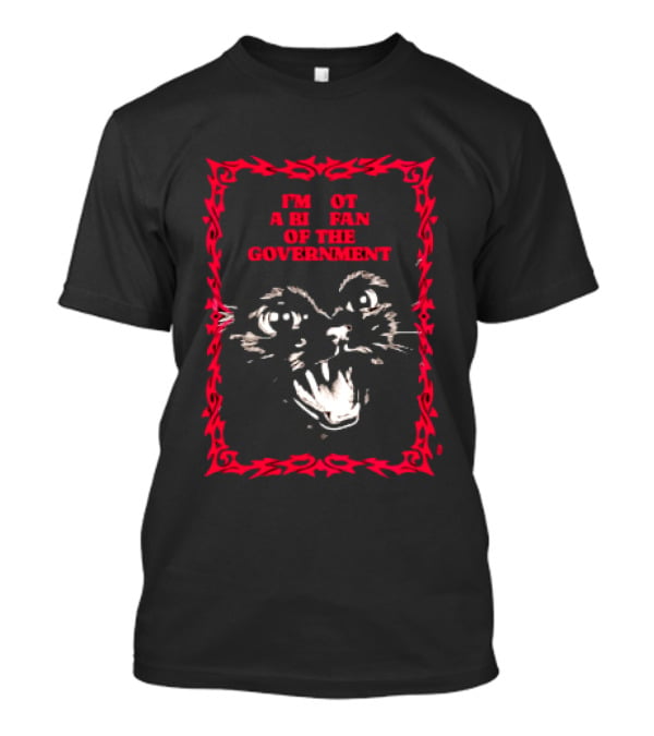 Angry Cat I'm Not A Big Fan Of The Government T-Shirt