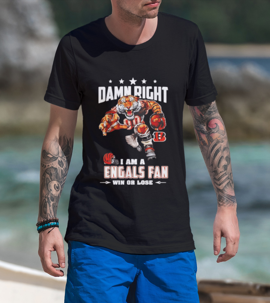Damn Right I Am A Bengals Fan Win Or Lose Tiger Football T-Shirt