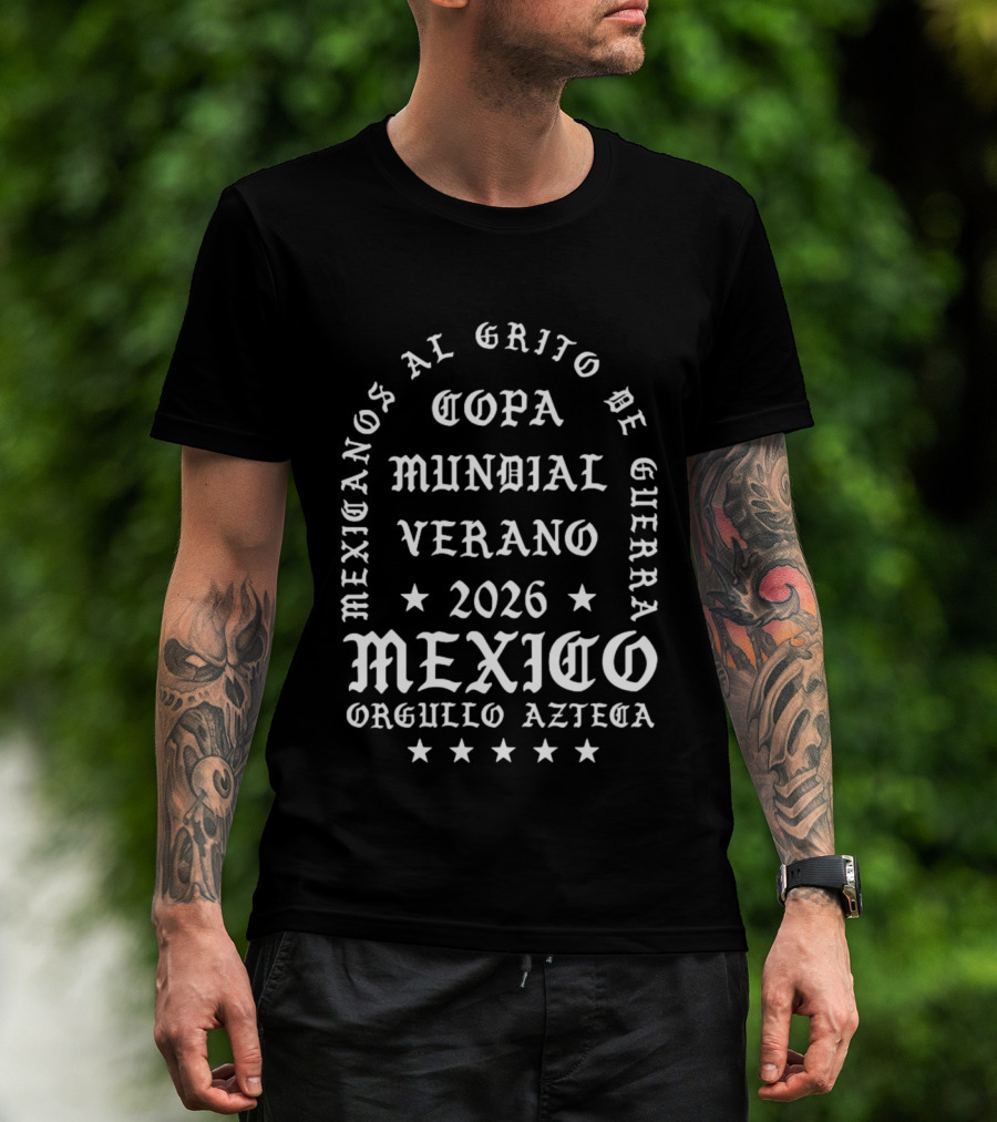 Mexicanos Al Grito De Guerra Copa Mundial Verano 2026 Mexico Orgullo Azteca T-Shirt