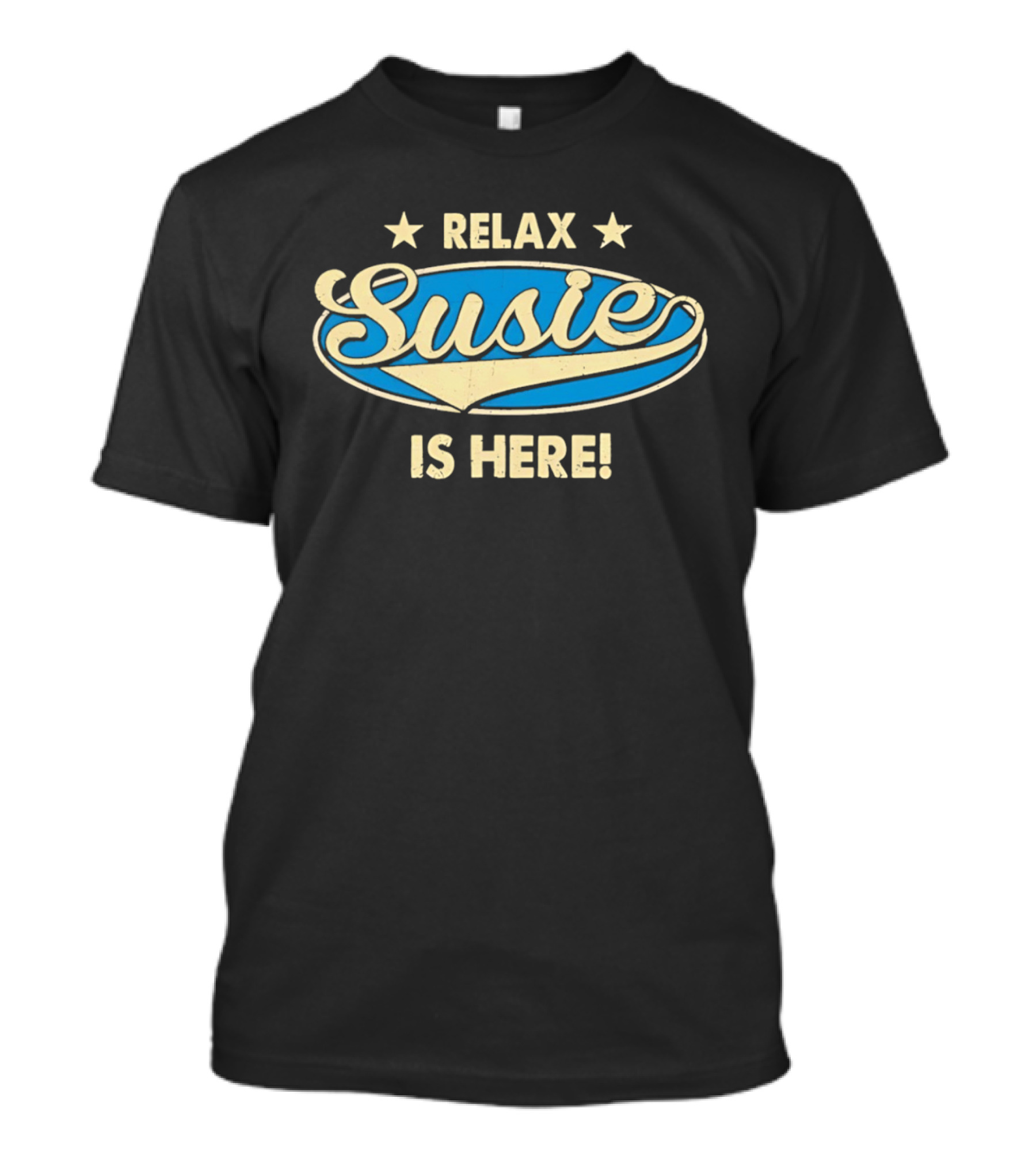 Relax Susie Is Here T-Shirt
