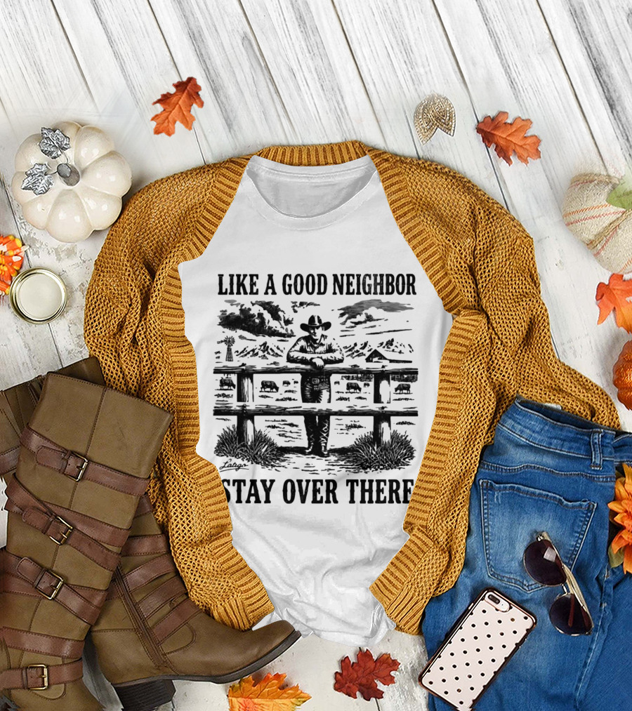 Cowboy Like a Good Neighbor Stay Over There Western T-Shirt