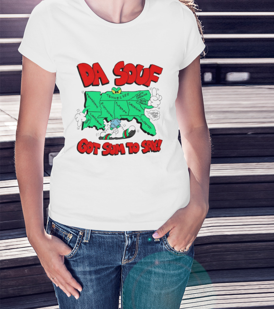 Da Souf Got Sum To Say Map Cartoon Southern States Louisiana Alabama Georgia Florida Texas Mississippi Tennessee North Carolina South Carolina T-Shirt