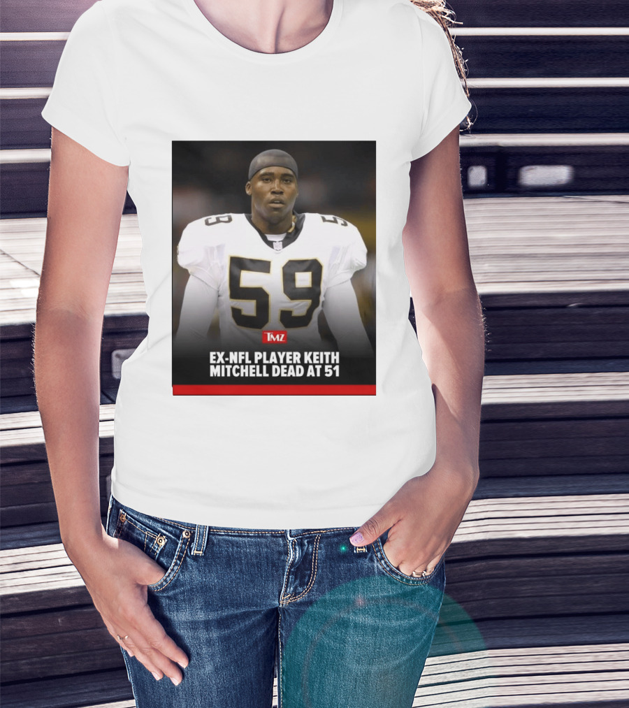 Keith Mitchell Ex NFL Linebacker Dies At 51 TMZ T-Shirt