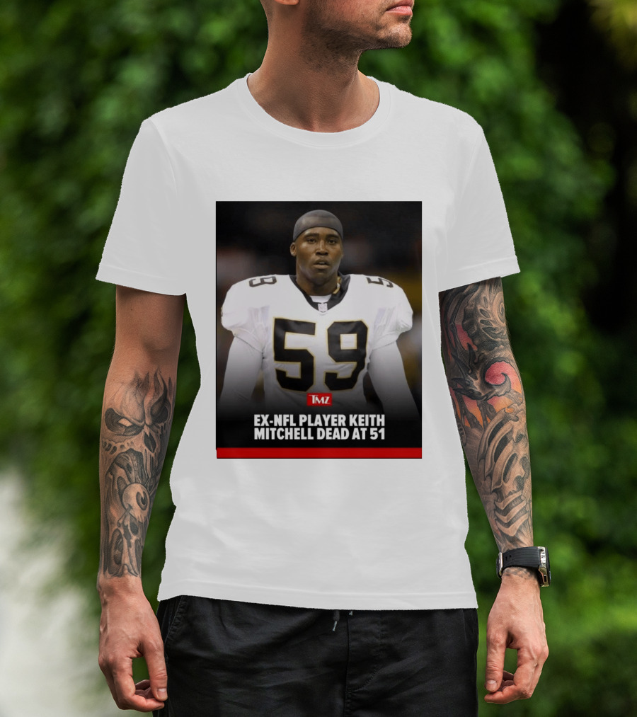 Keith Mitchell Ex NFL Linebacker Dies At 51 TMZ T-Shirt