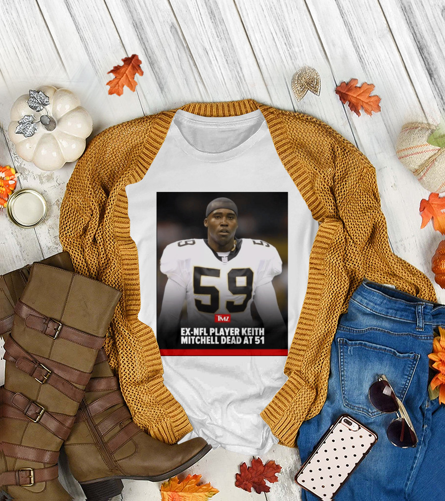 Keith Mitchell Ex NFL Linebacker Dies At 51 TMZ T-Shirt