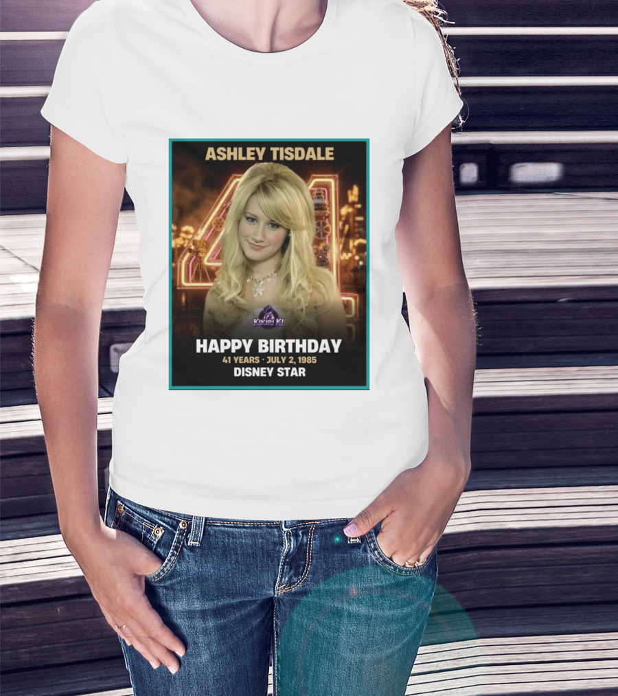 Ashley Tisdale Happy Birthday 41 Years July 2 1985 Disney Star T-Shirt