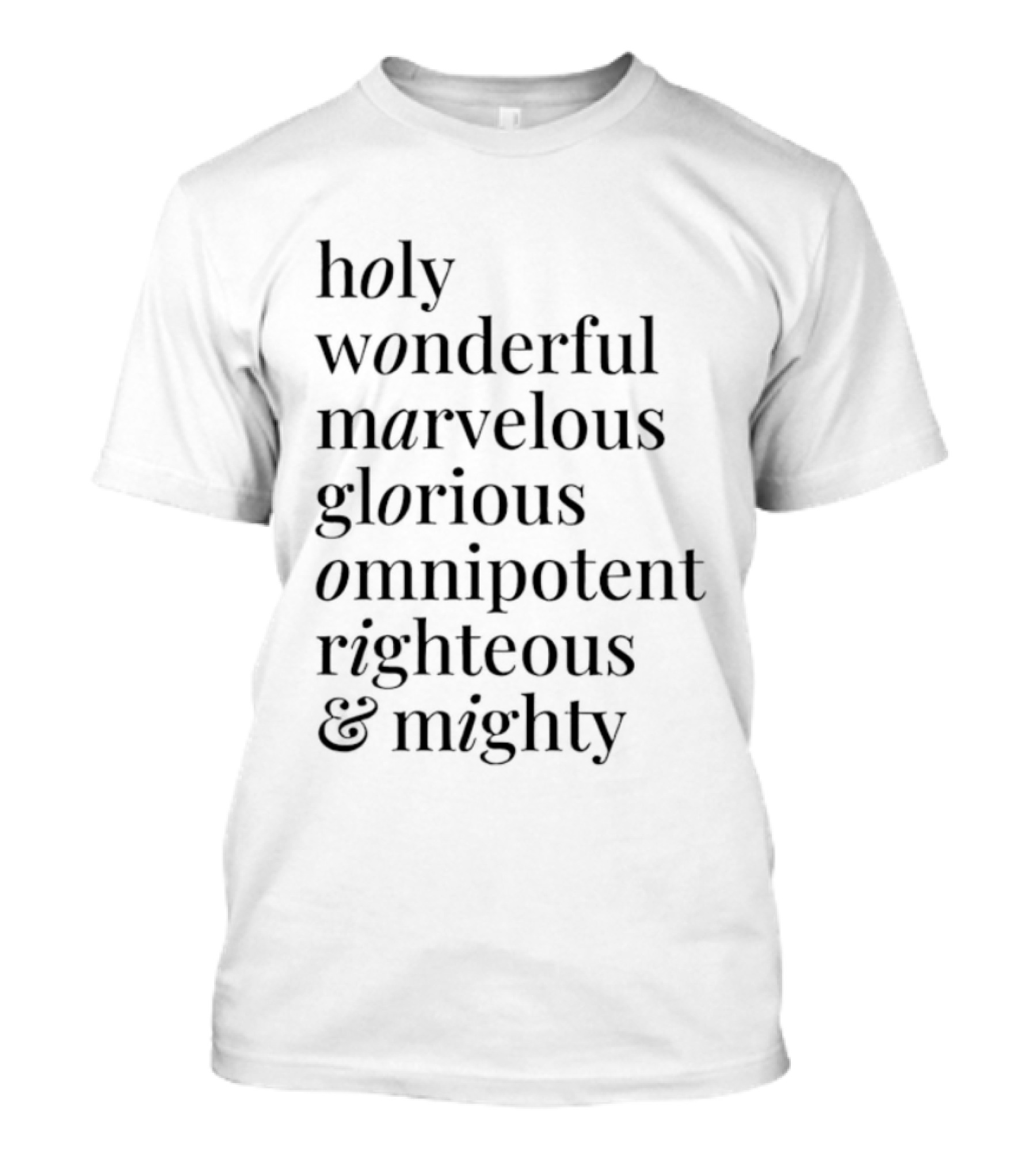 Holy Wonderful Marvelous Glorious Omnipotent Righteous Mighty T-Shirt