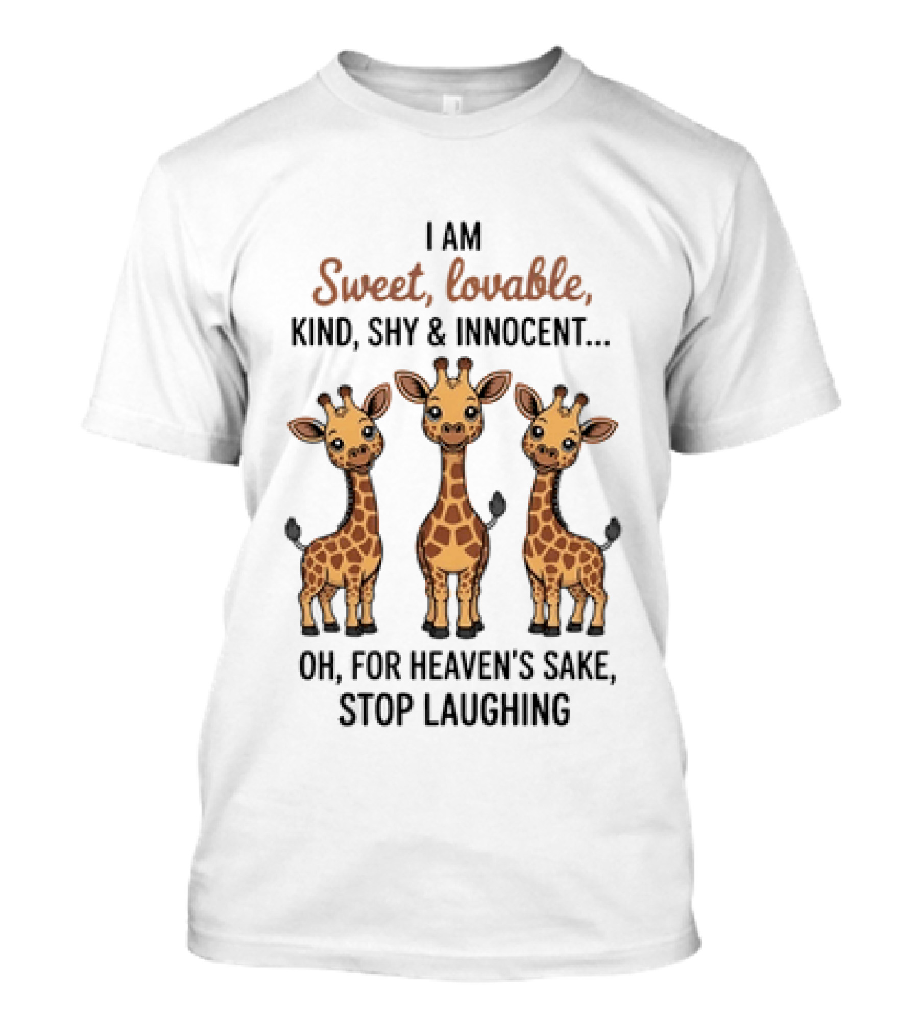 I Am Sweet Lovable Kind Shy Innocent Oh For Heaven's Sake Stop Laughing Giraffe Trio T-Shirt