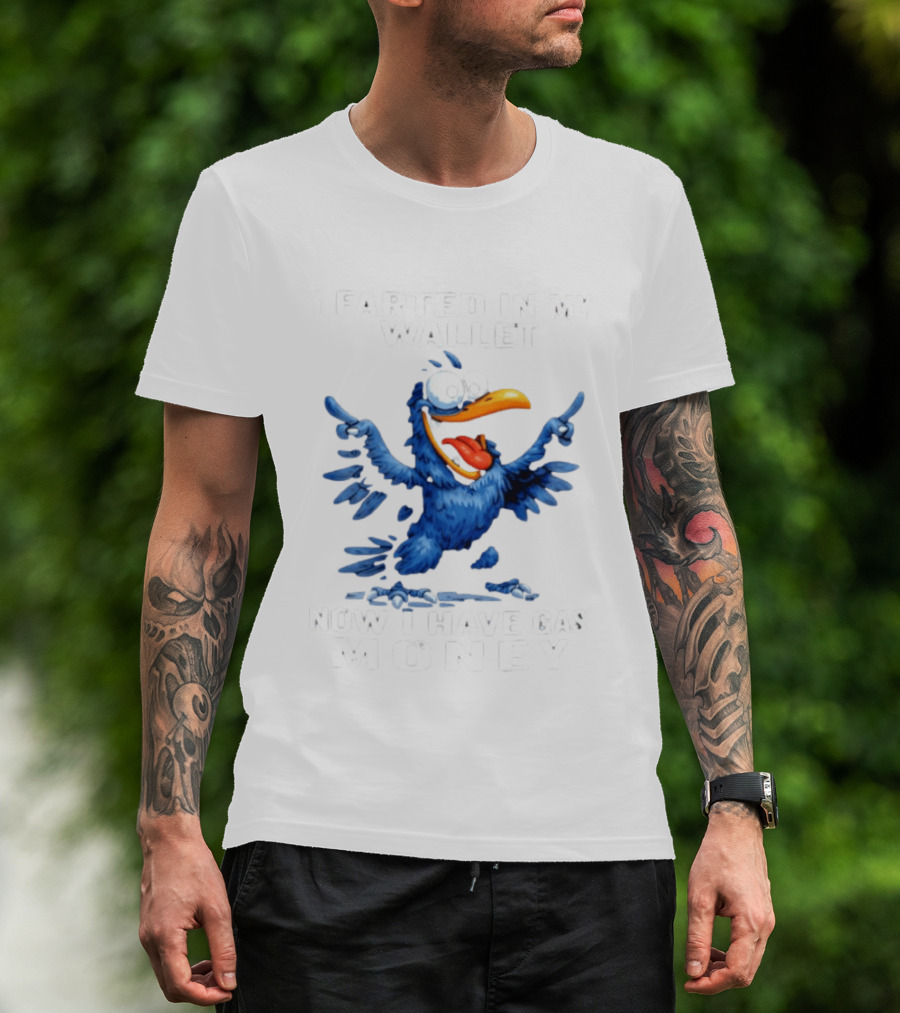 I Farted In My Wallet Now I Have Gas Money Crow T-Shirt