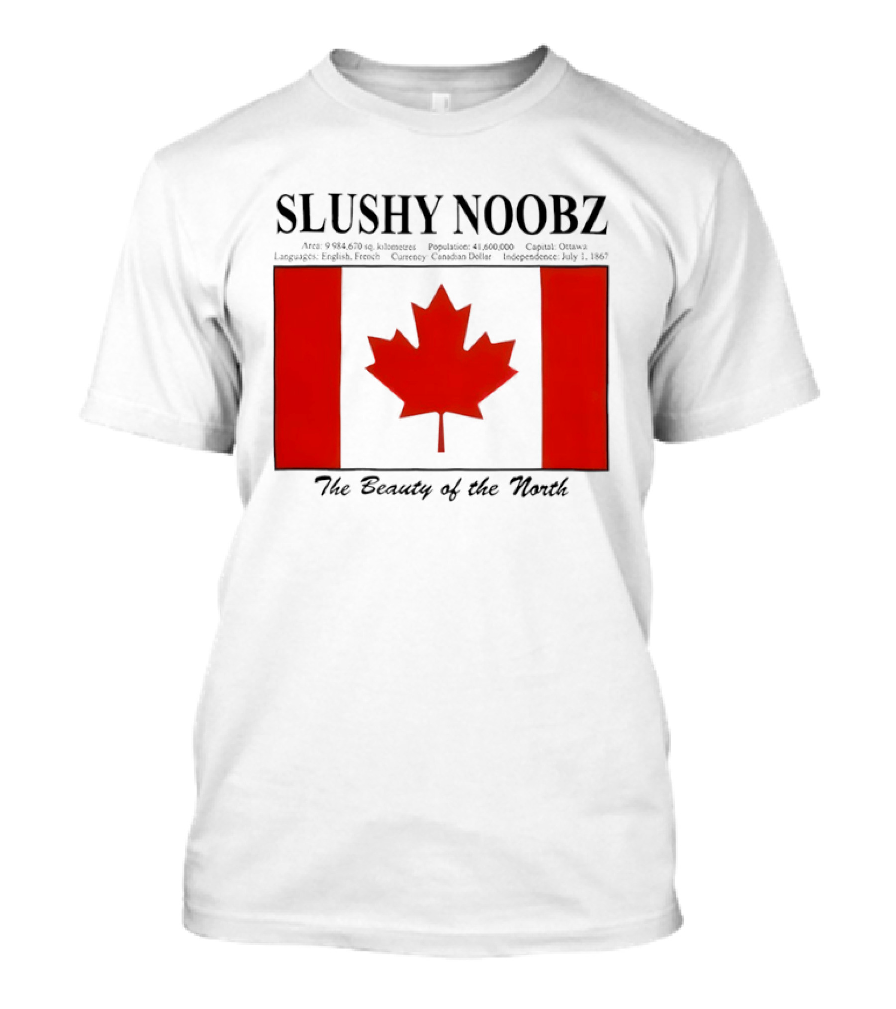 SLUSHY NOOBZ Canada Facts 1867 The Beauty Of The North Maples T-Shirt