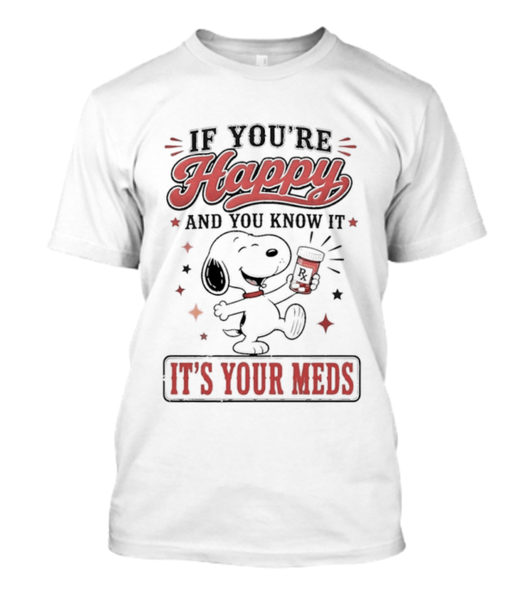 If You're Happy And You Know It It's Your Meds Snoopy Peanuts T-Shirt