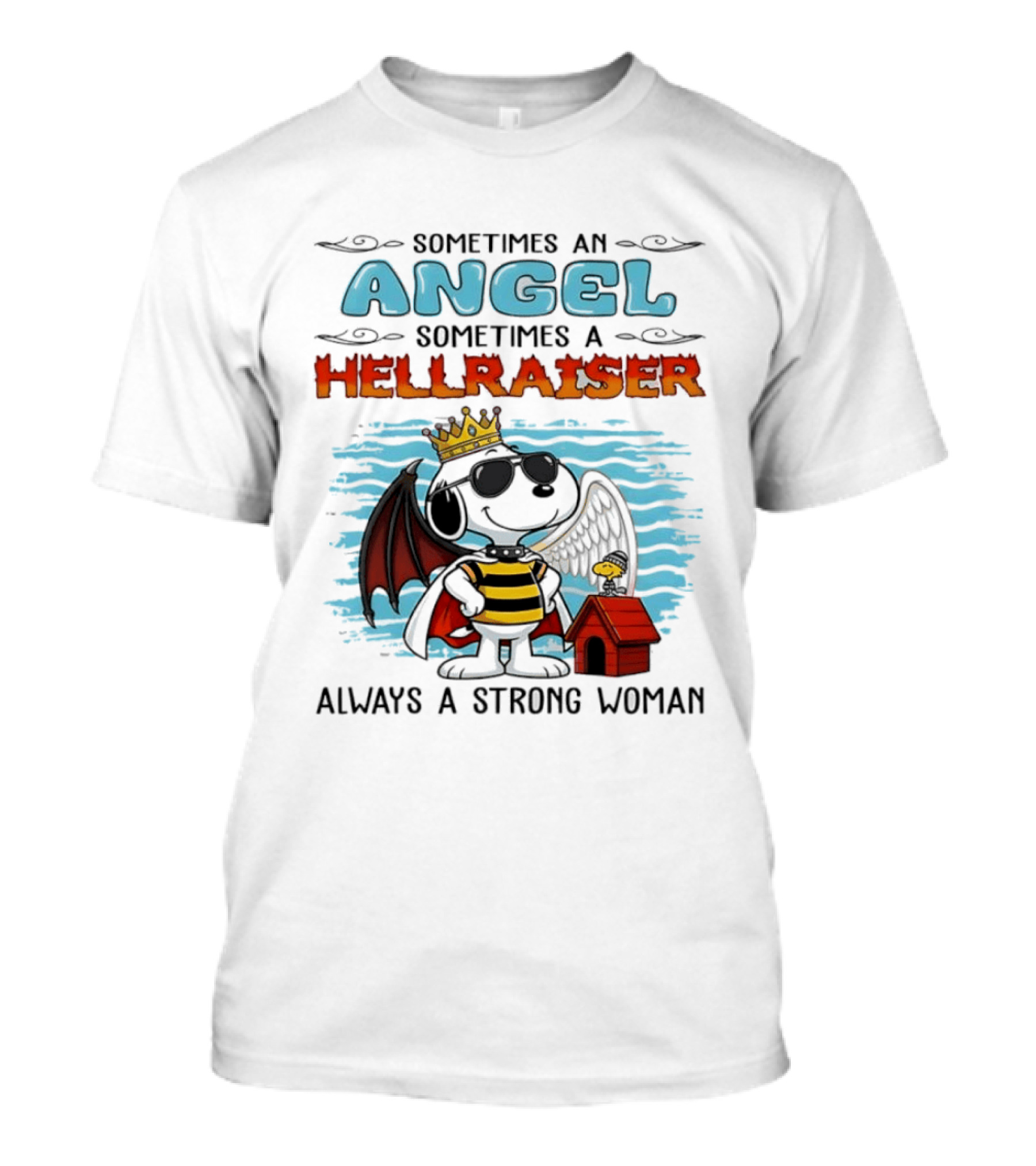 Snoopy Peanuts Sometimes An Angel Sometimes A Hellraiser Always A Strong Woman T-Shirt