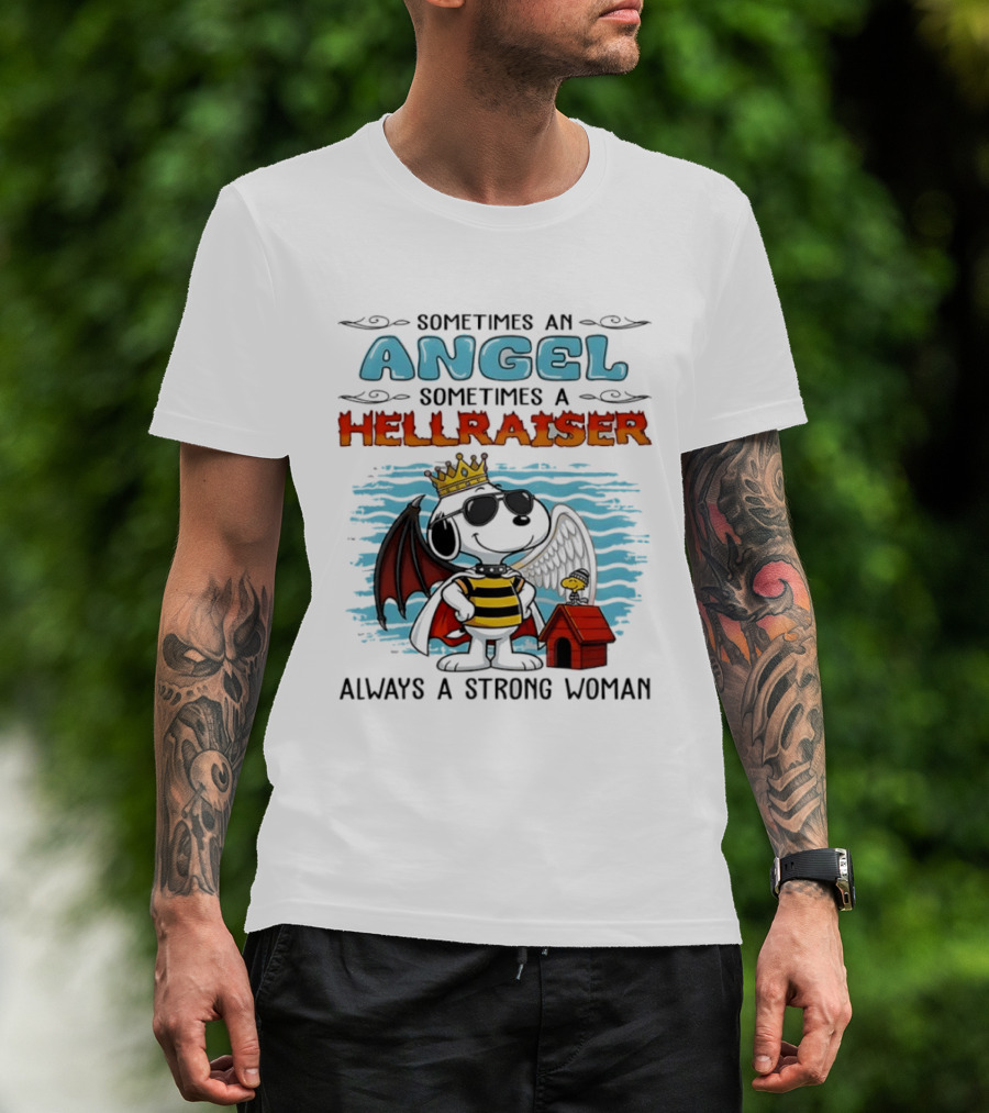Snoopy Peanuts Sometimes An Angel Sometimes A Hellraiser Always A Strong Woman T-Shirt