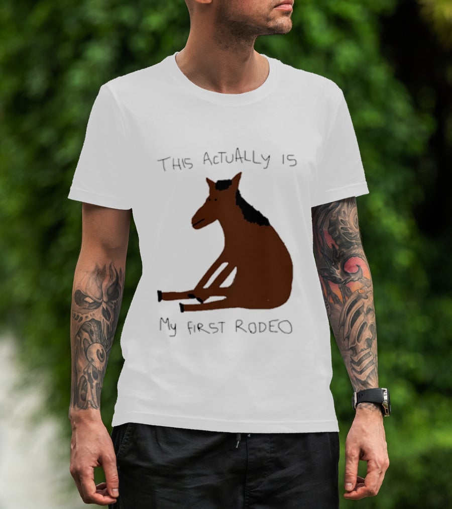 This Actually Is My First Rodeo Horse Sitting T-Shirt
