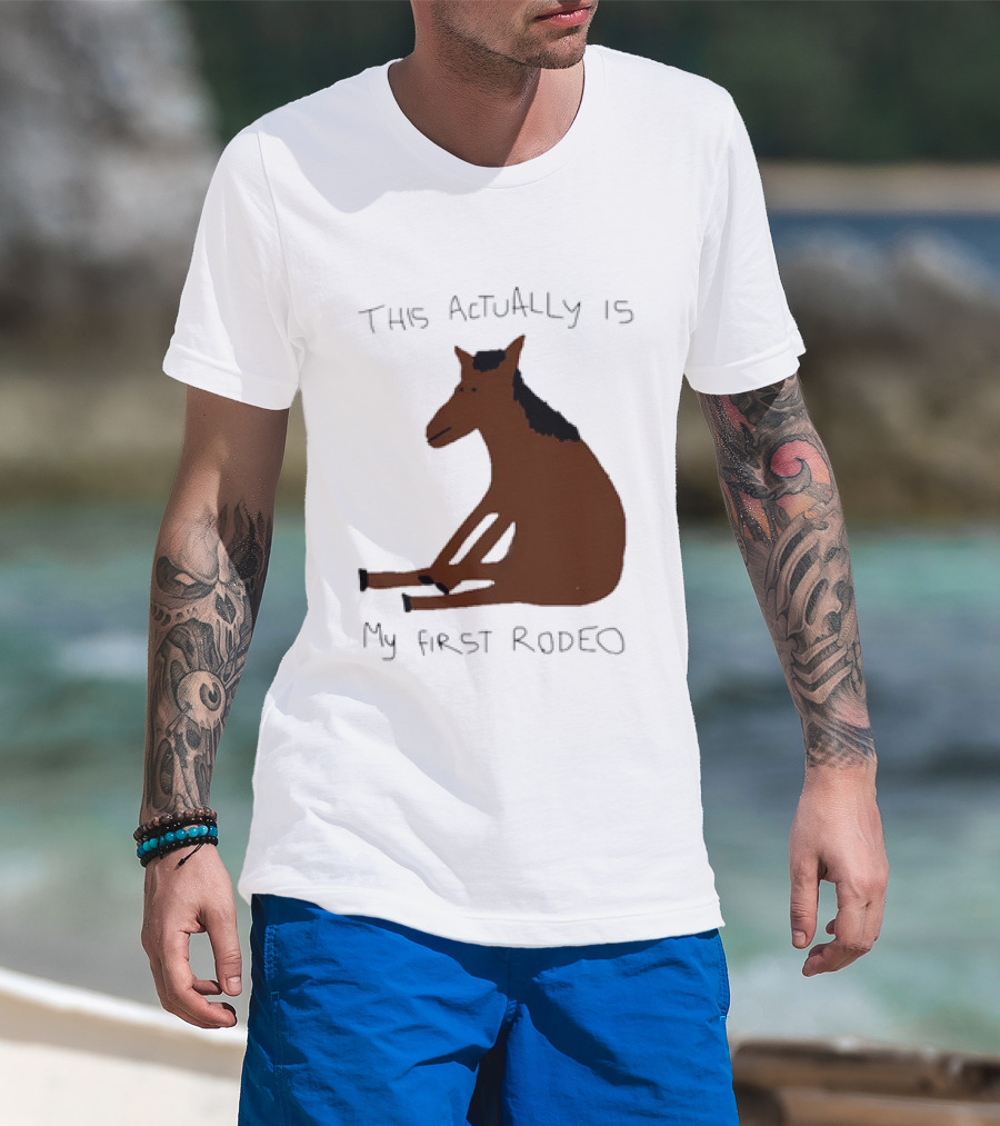 This Actually Is My First Rodeo Horse Sitting T-Shirt
