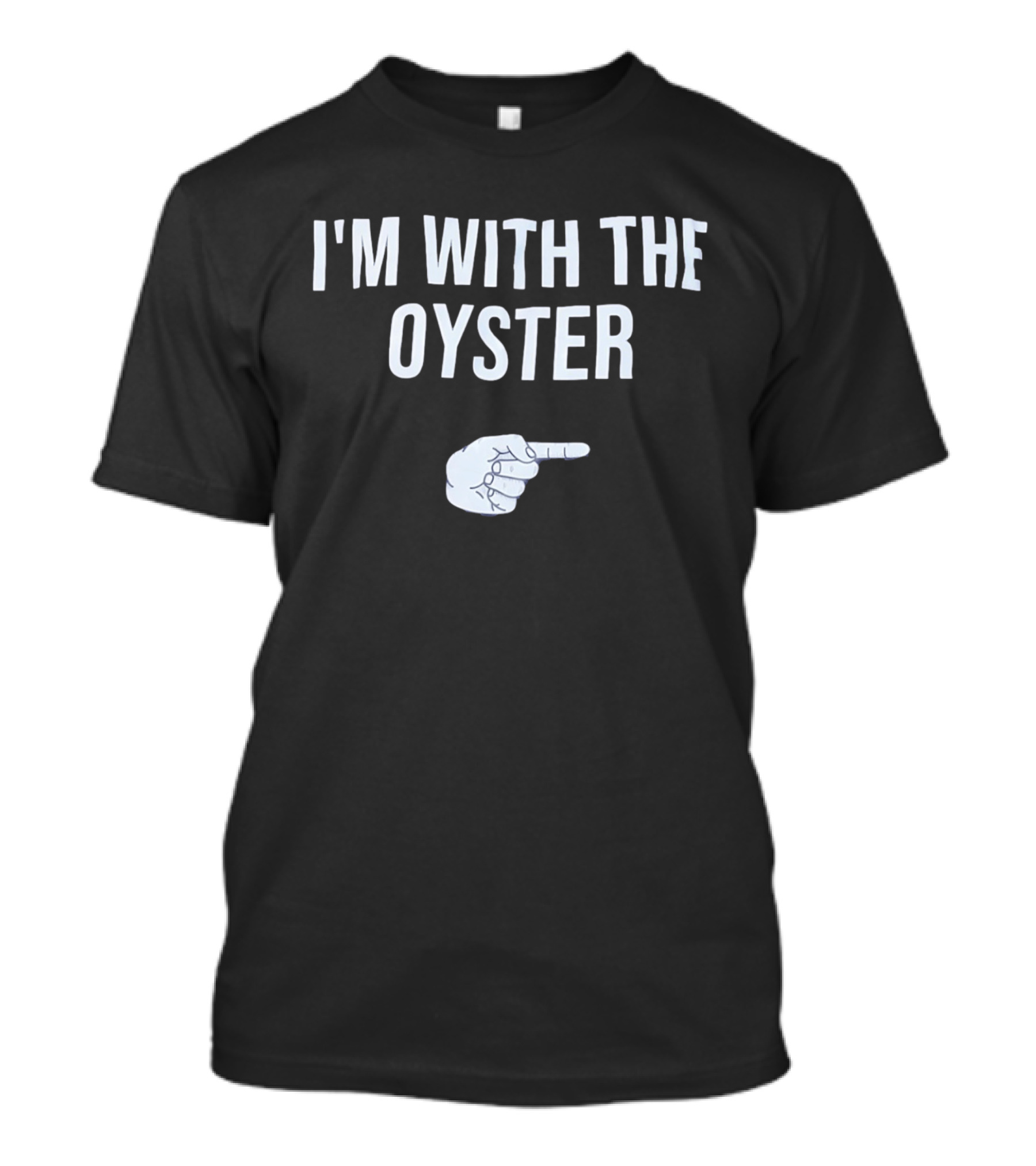 I'm With The Oyster Hand Gesture Pointing Finger T-Shirt
