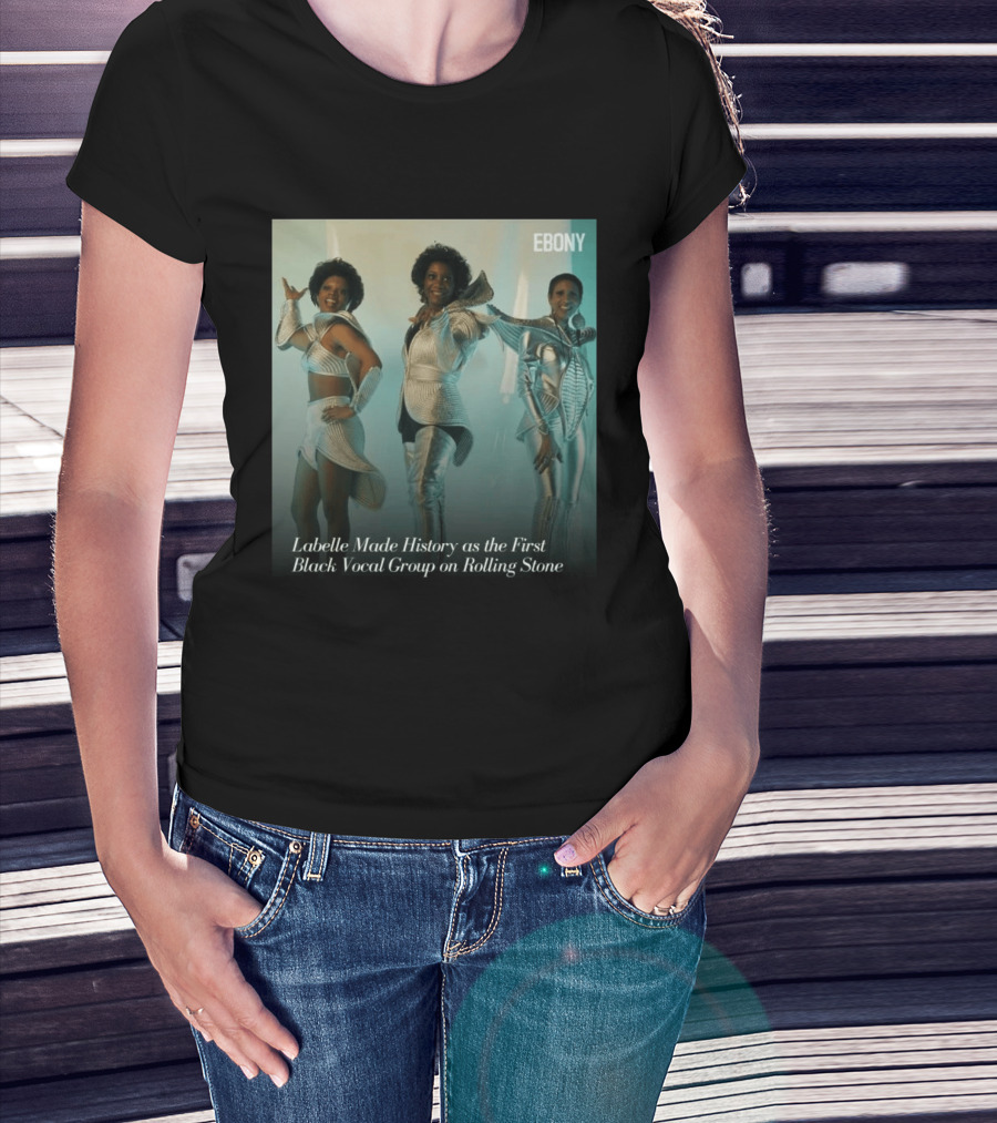 Labelle Historic Achievement As First Black Vocal Group On Rolling Stone Ebony T-Shirt
