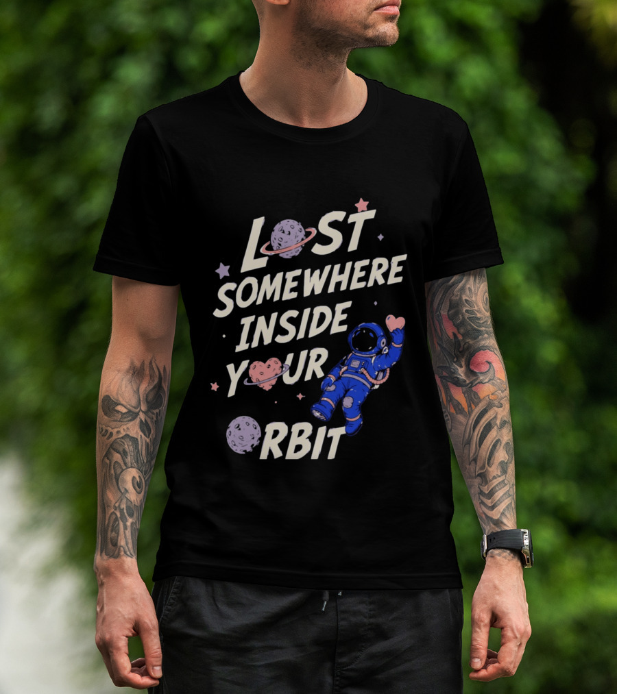 Lost Somewhere Inside Your Orbit Astronaut Heart Space Adventure T-Shirt